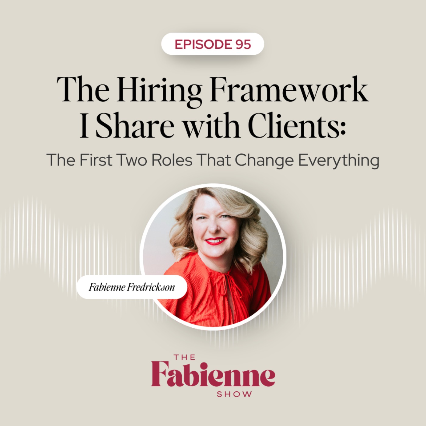 The Hiring Framework I Share with Clients: The First Two Roles That Change Everything episode artwork