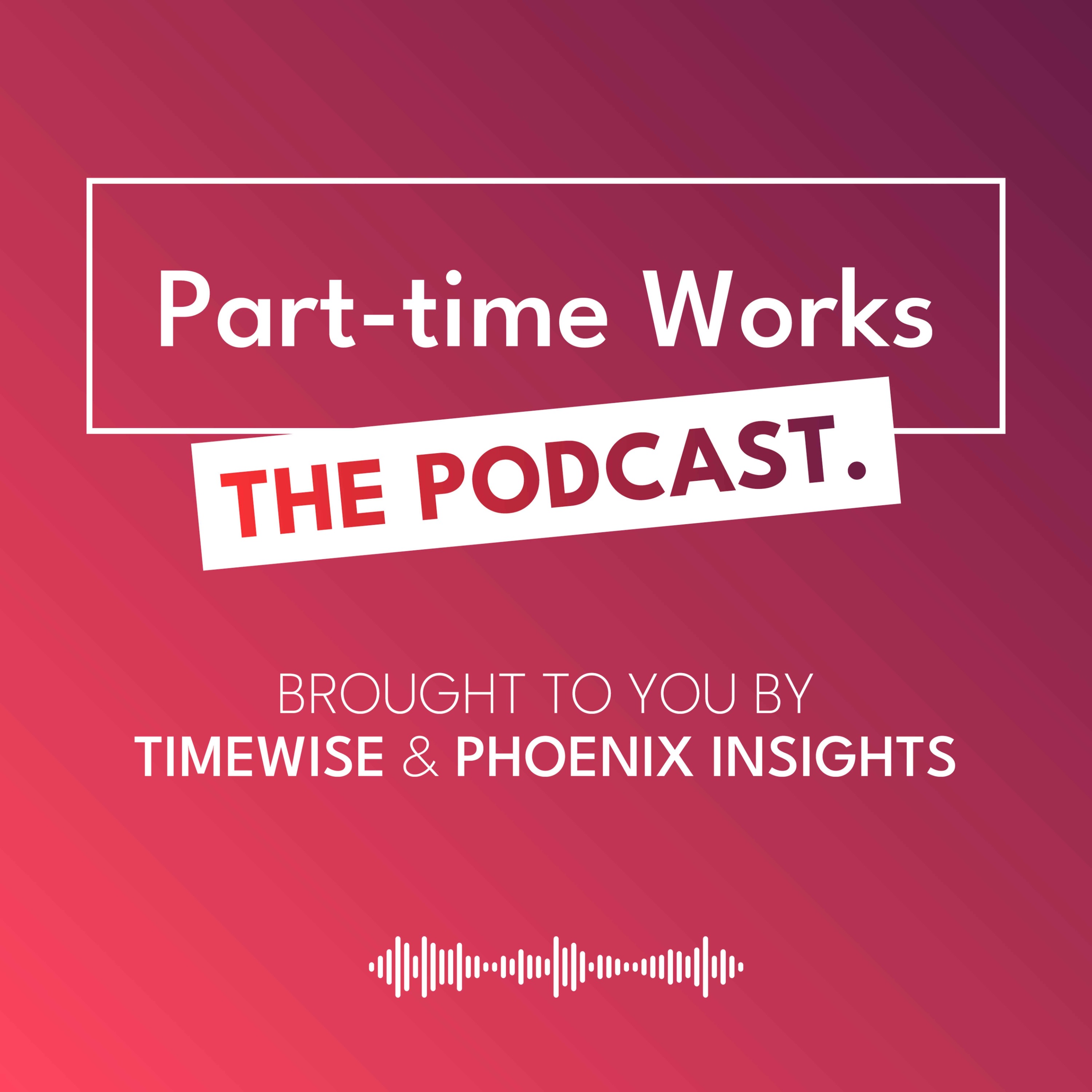 Part-Time Works from Timewise x Phoenix Insights