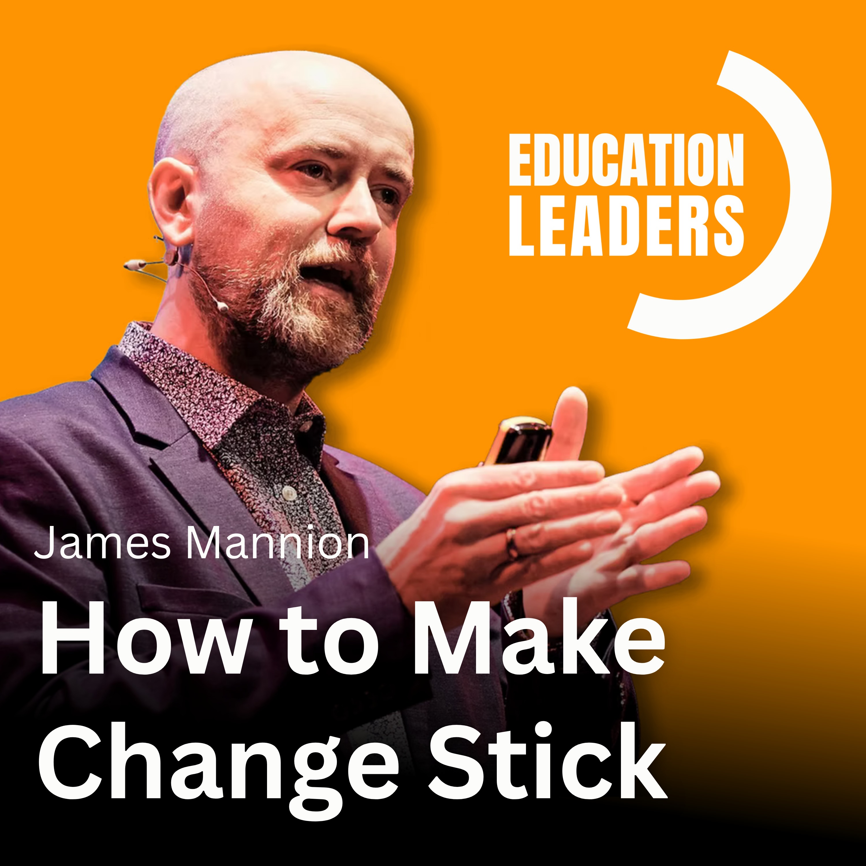 How to Make Change Stick | A Conversation with Dr James Mannion