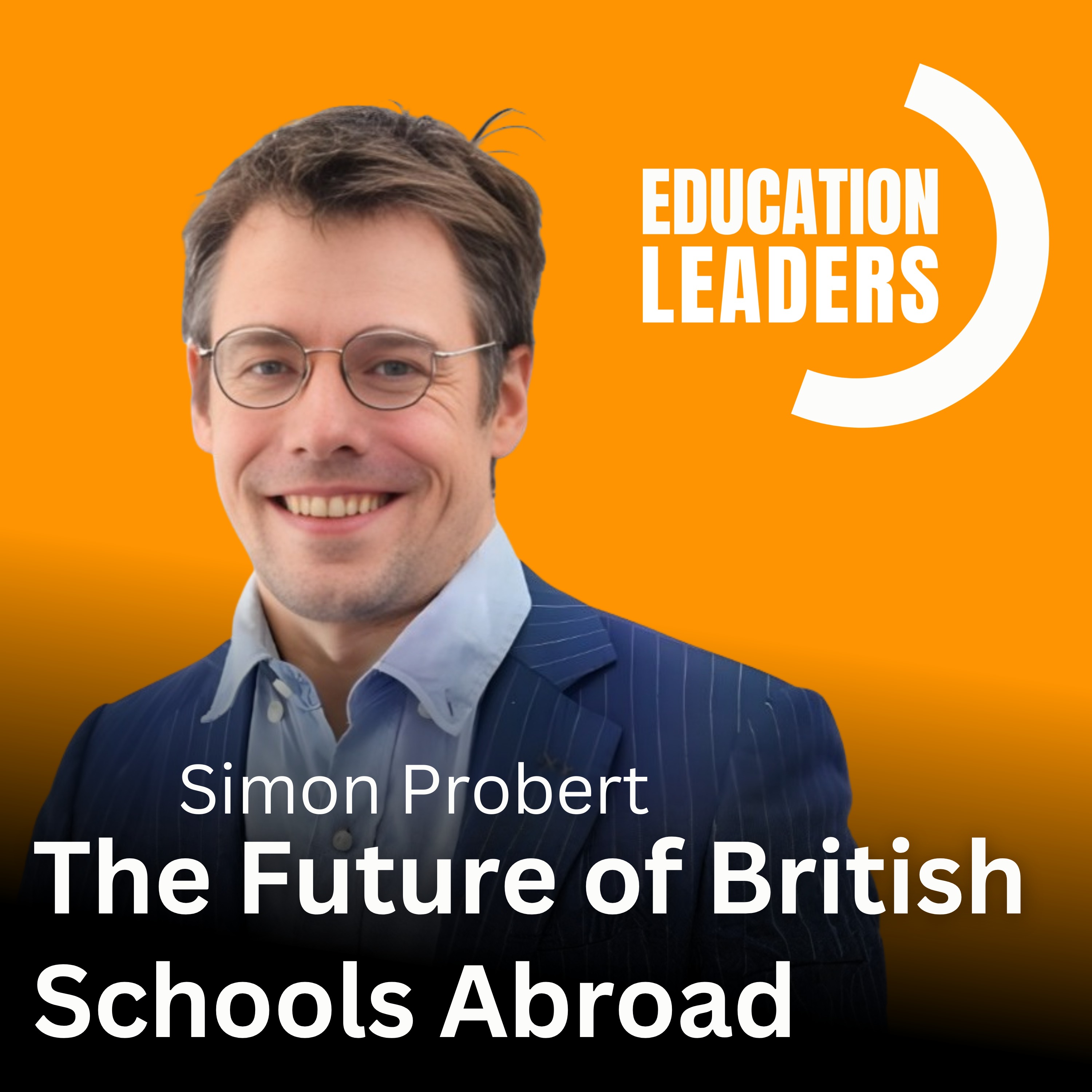 The Future of British Schools Abroad | A Conversation with Simon Probert