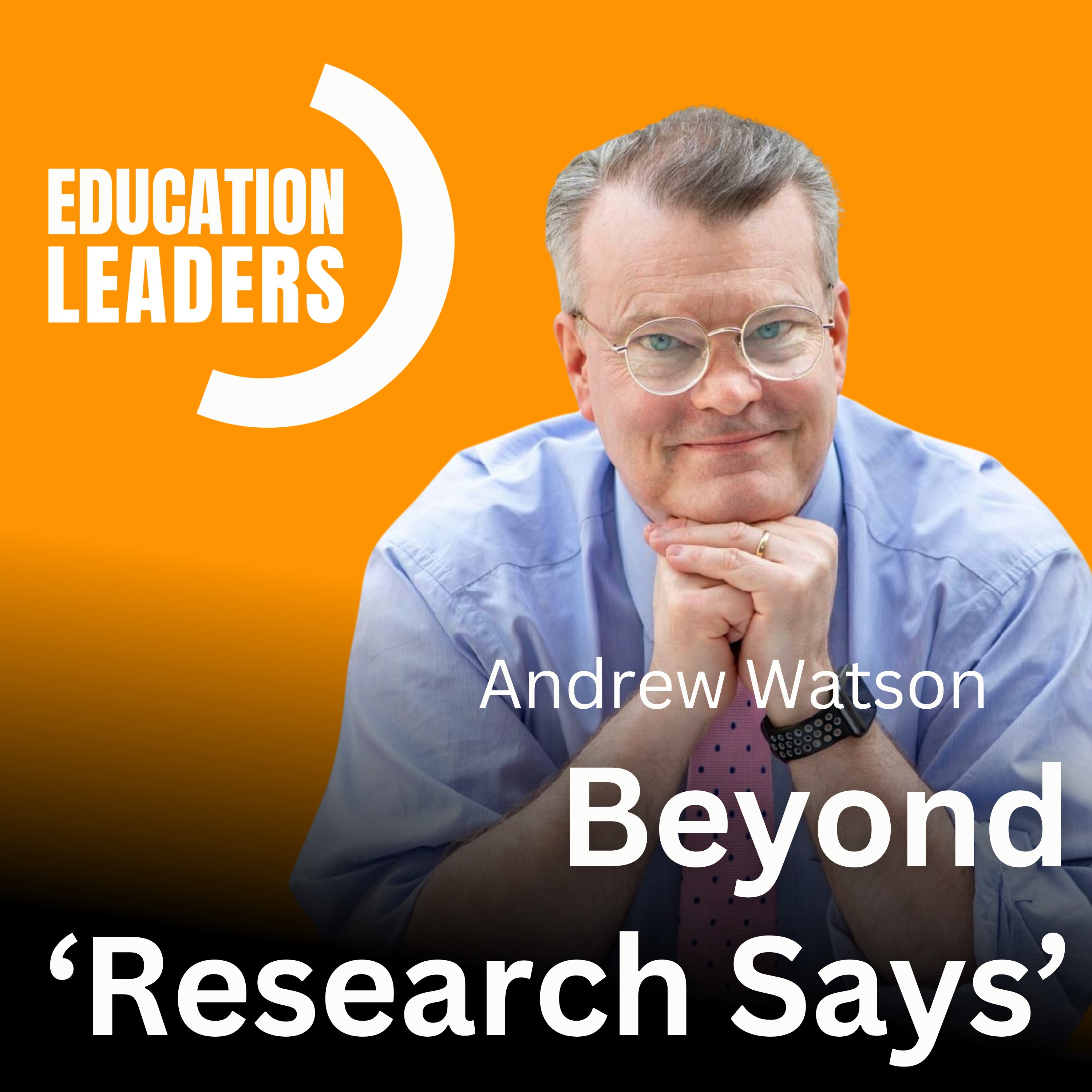 Episode artwork: Beyond 'Research Says' | A Conversation with Andrew Watson