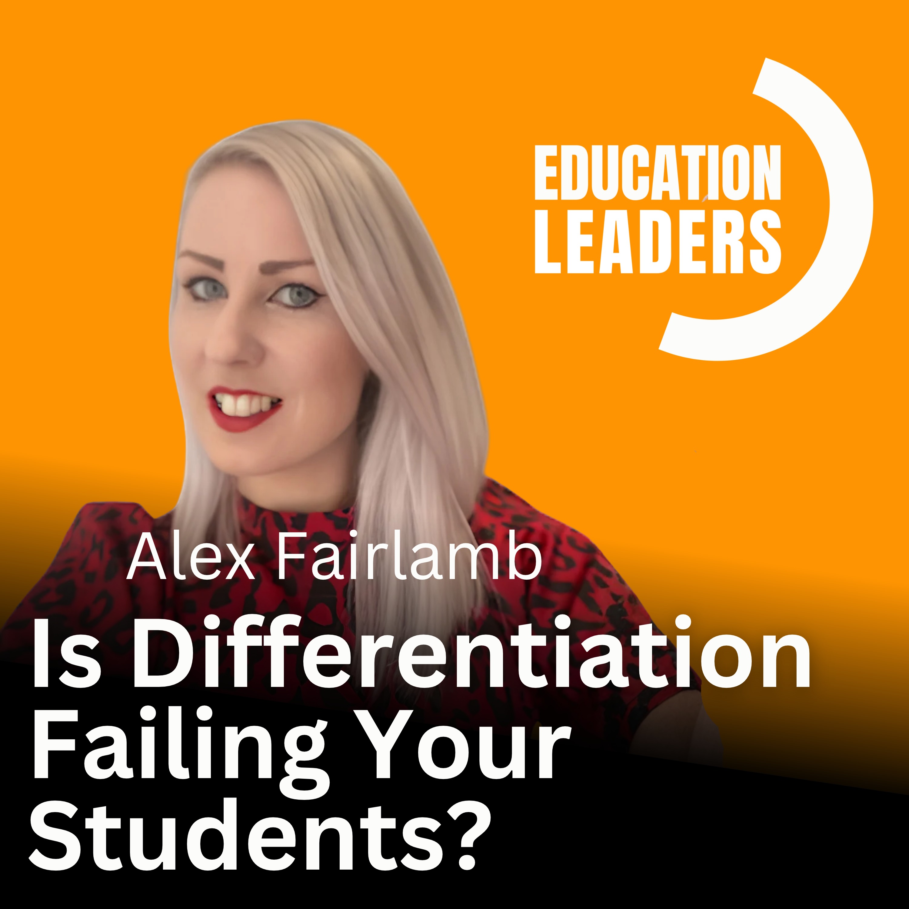 Episode artwork: Is Differentiation Failing Your Students? | A Conversation with Alex Fairlamb