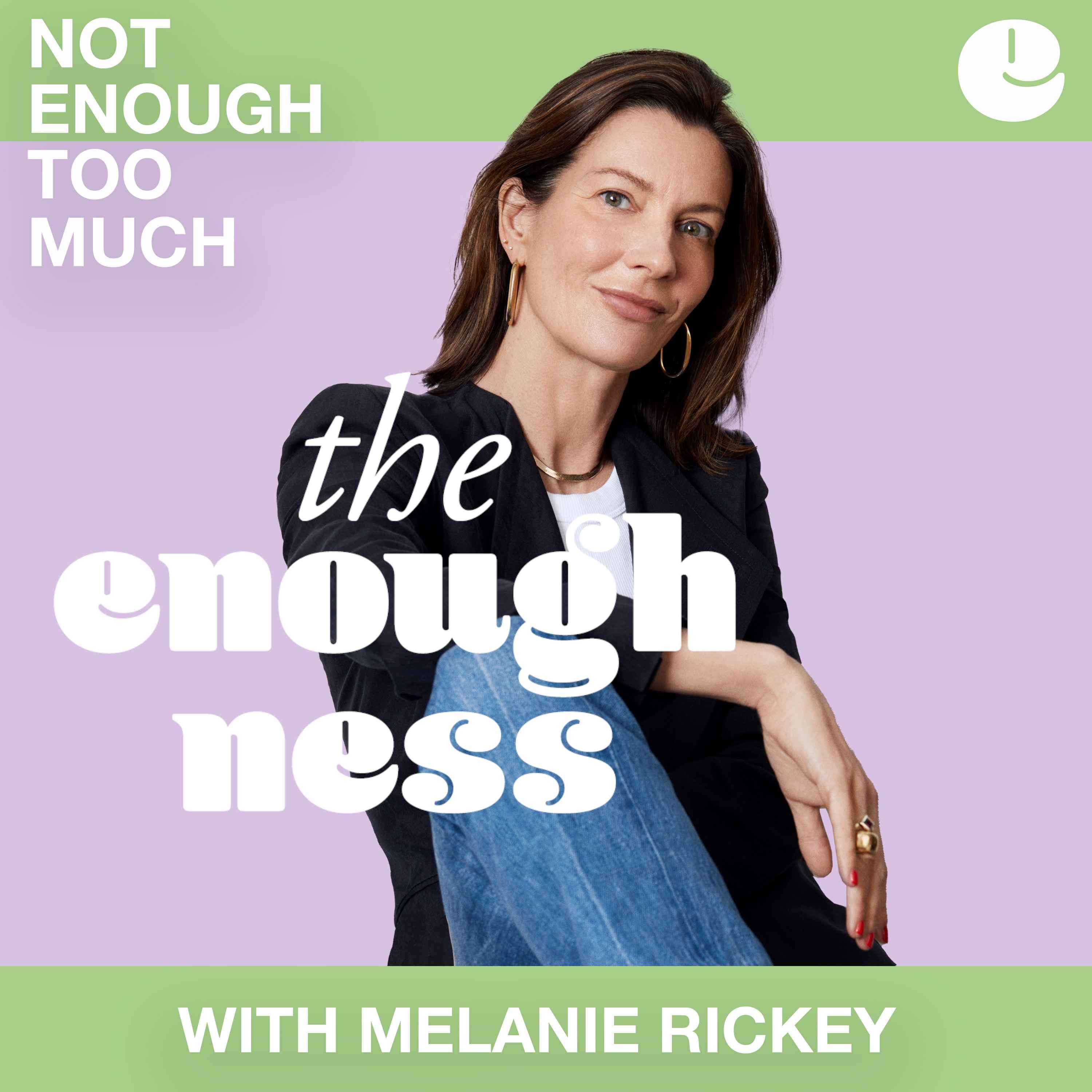 The Enoughness with Melanie Rickey