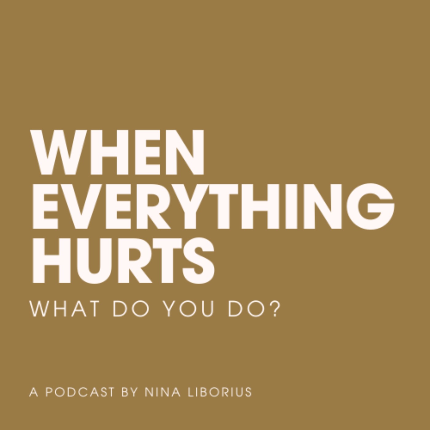 When Everything Hurts, What Do You Do?