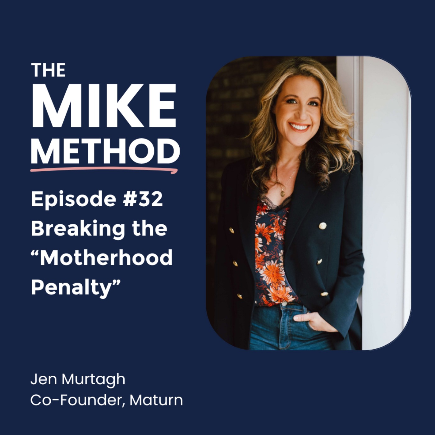 E32 Breaking the Motherhood Penalty with Jen Murtagh