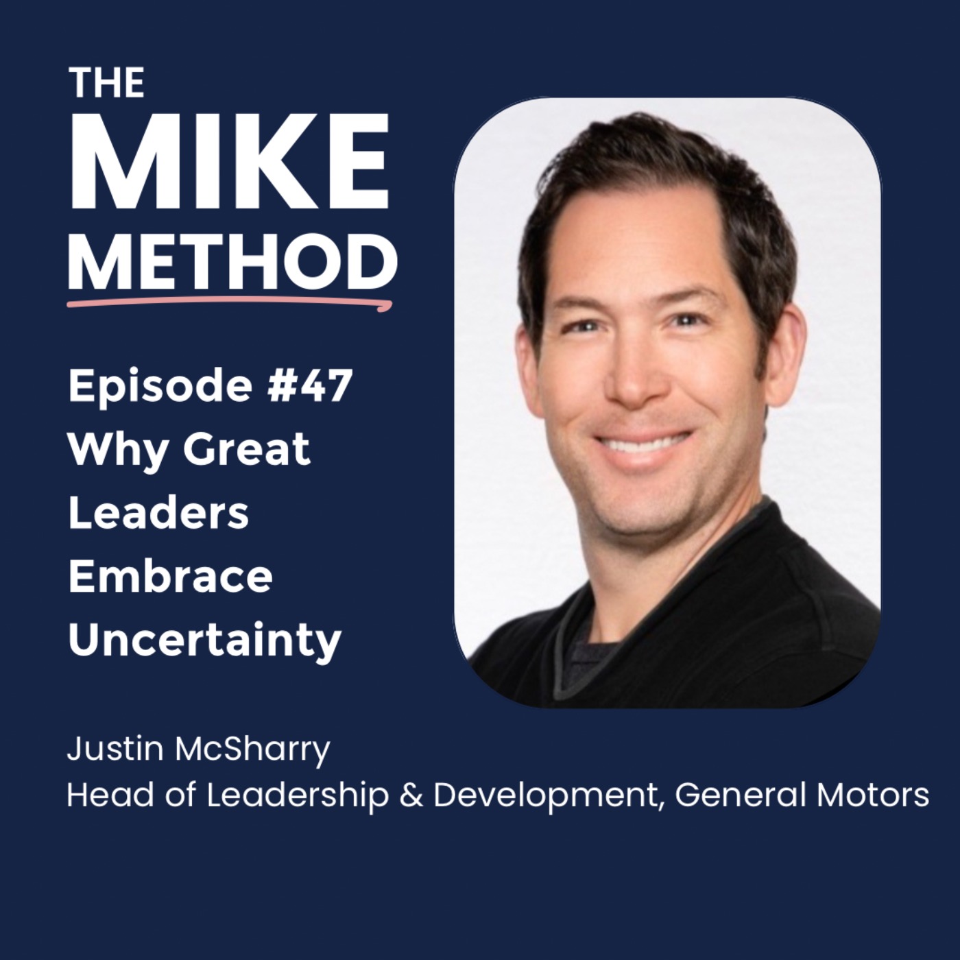 EP47 Why Great Leaders Embrace Uncertainty with Justin McSharry
