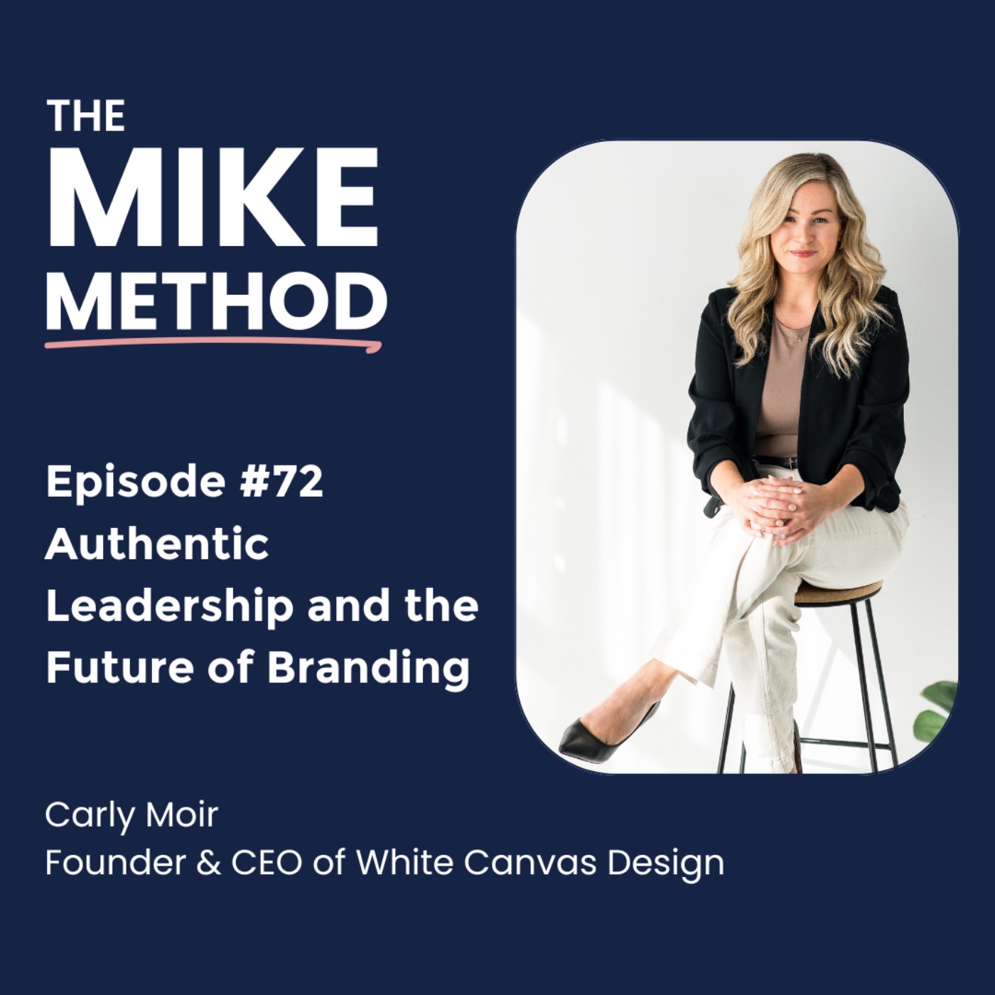 EP72 Authentic Leadership and the Future of Branding with Carly Moir EP72 Authentic Leadership and the Future of Branding with Carly Moir
