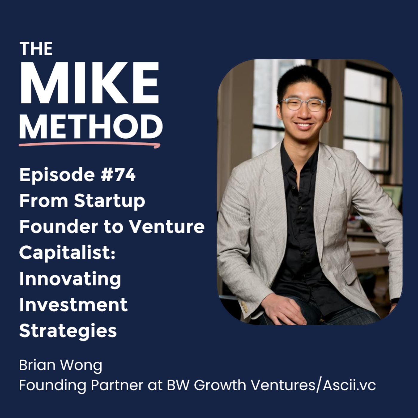 EP74 From Startup Founder to Venture Capitalist: Innovating Investment Strategies with Brian Wong EP74 From Startup Founder to Venture Capitalist: Innovating Investment Strategies with Brian Wong