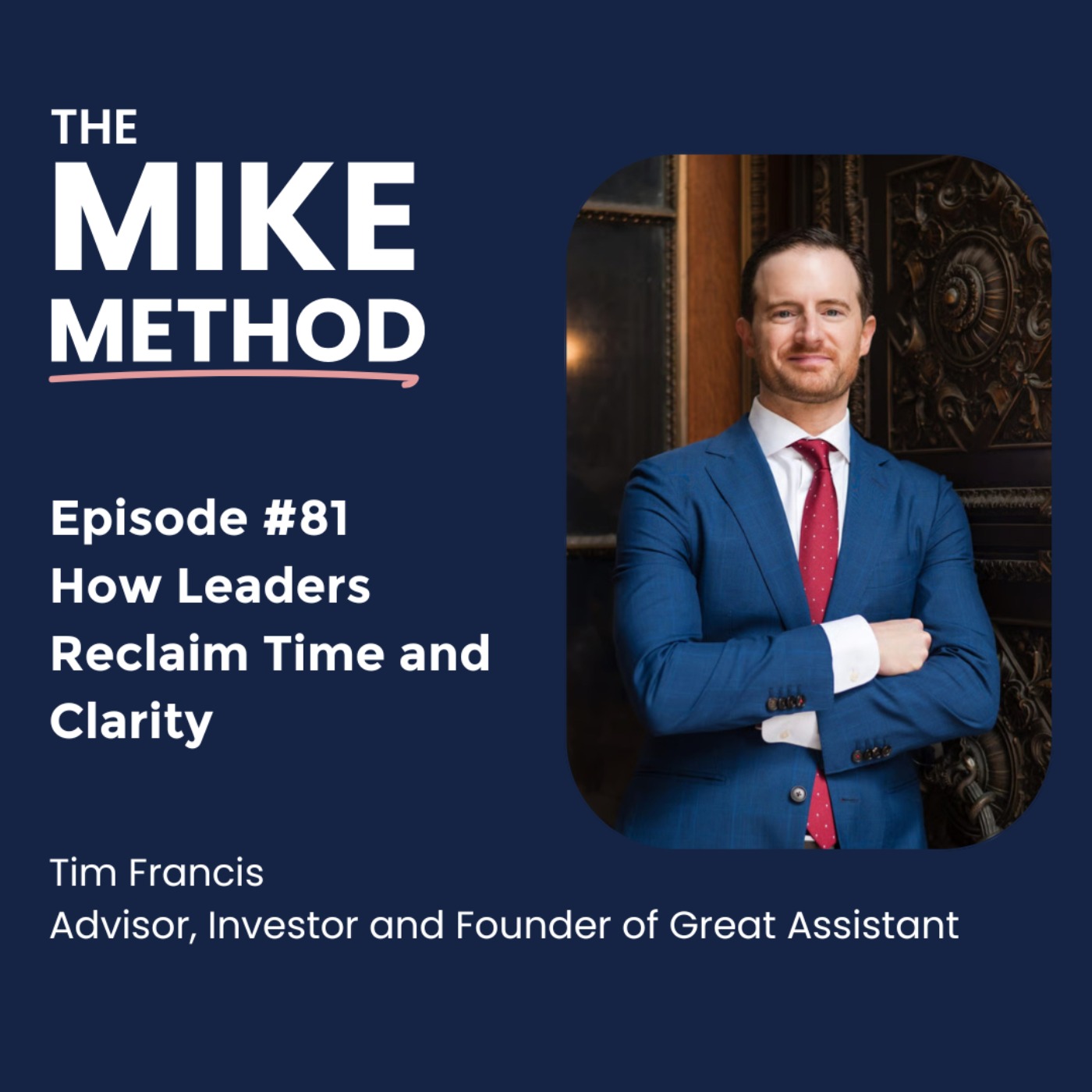 EP81 How Leaders Reclaim Time and Clarity with Tim Francis