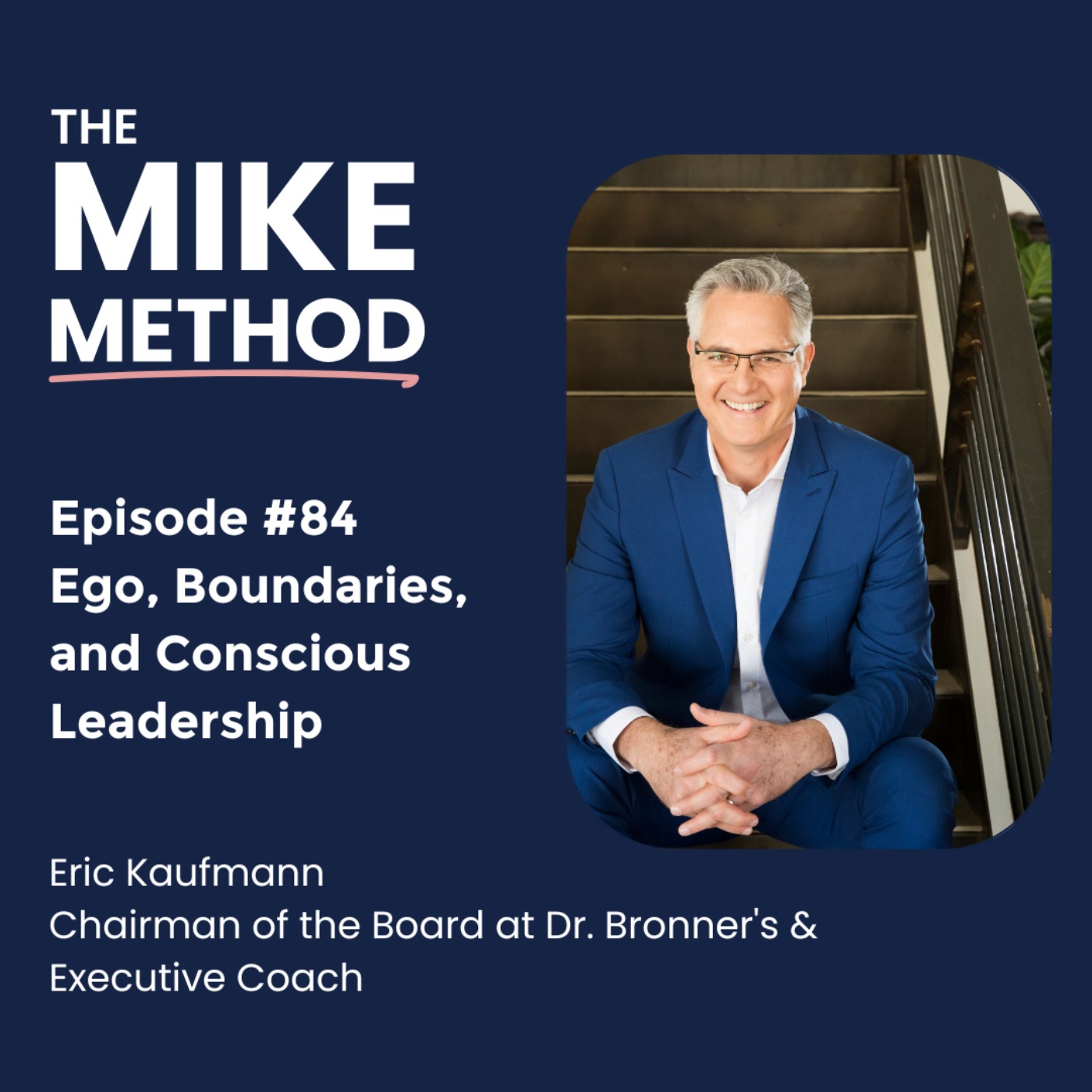 E84 Ego, Boundaries, and Conscious Leadership with Eric Kaufmann