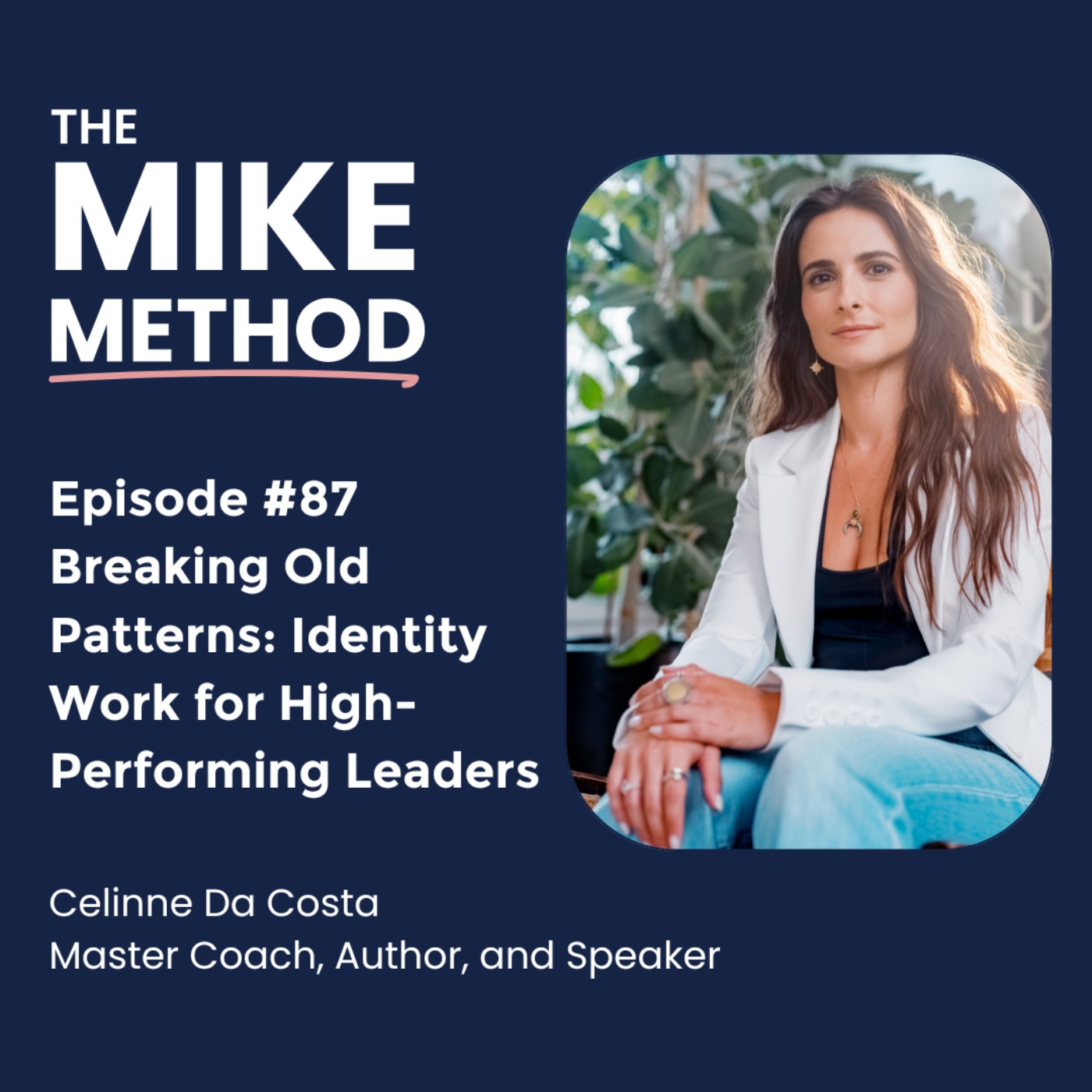 EP87 How to Rewrite Your Identity for Better Leadership with Celinne Da Costa