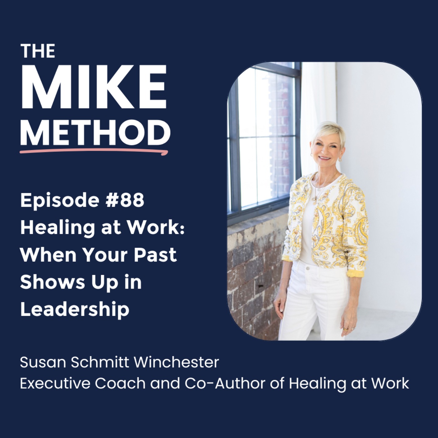 EP88 Healing at Work: When Your Past Shows Up in Leadership with Susan Schmitt Winchester