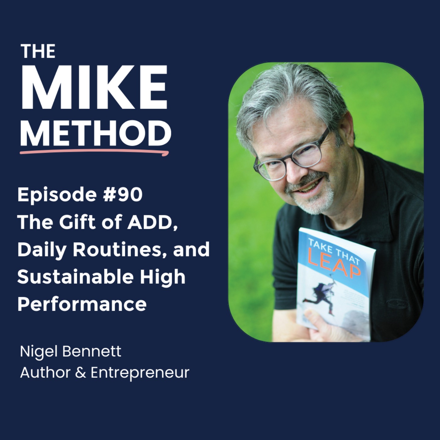EP90 The Gift of ADD, Daily Routines, and Sustainable High Performance with Nigel Bennett