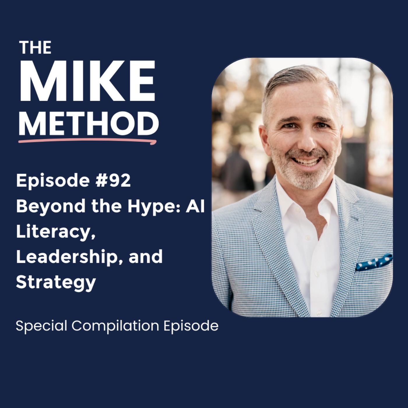 EP92 Beyond the Hype: AI Literacy, Leadership, and Strategy