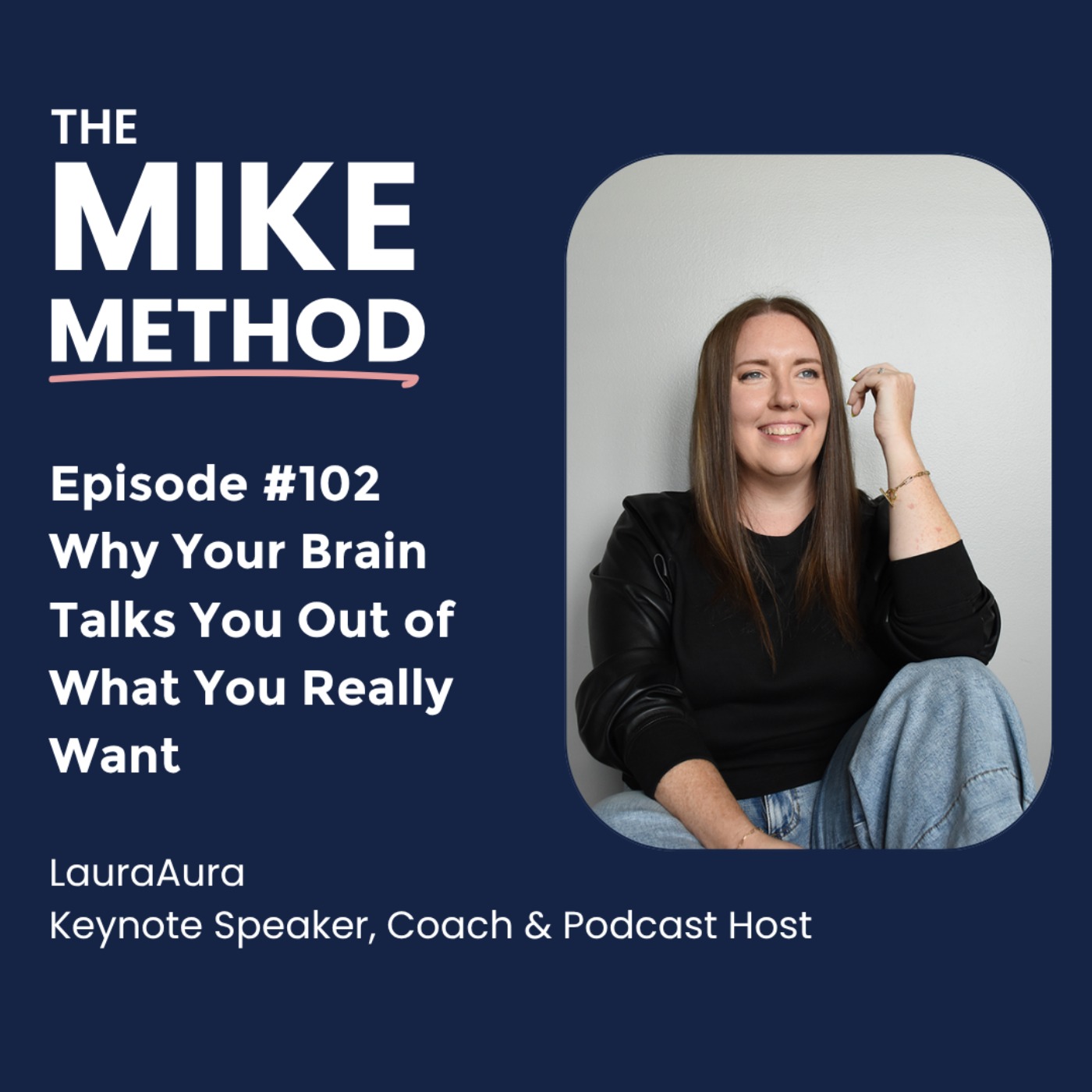 EP102 Why Your Brain Talks You Out of What You Really Want with LauraAura episode artwork