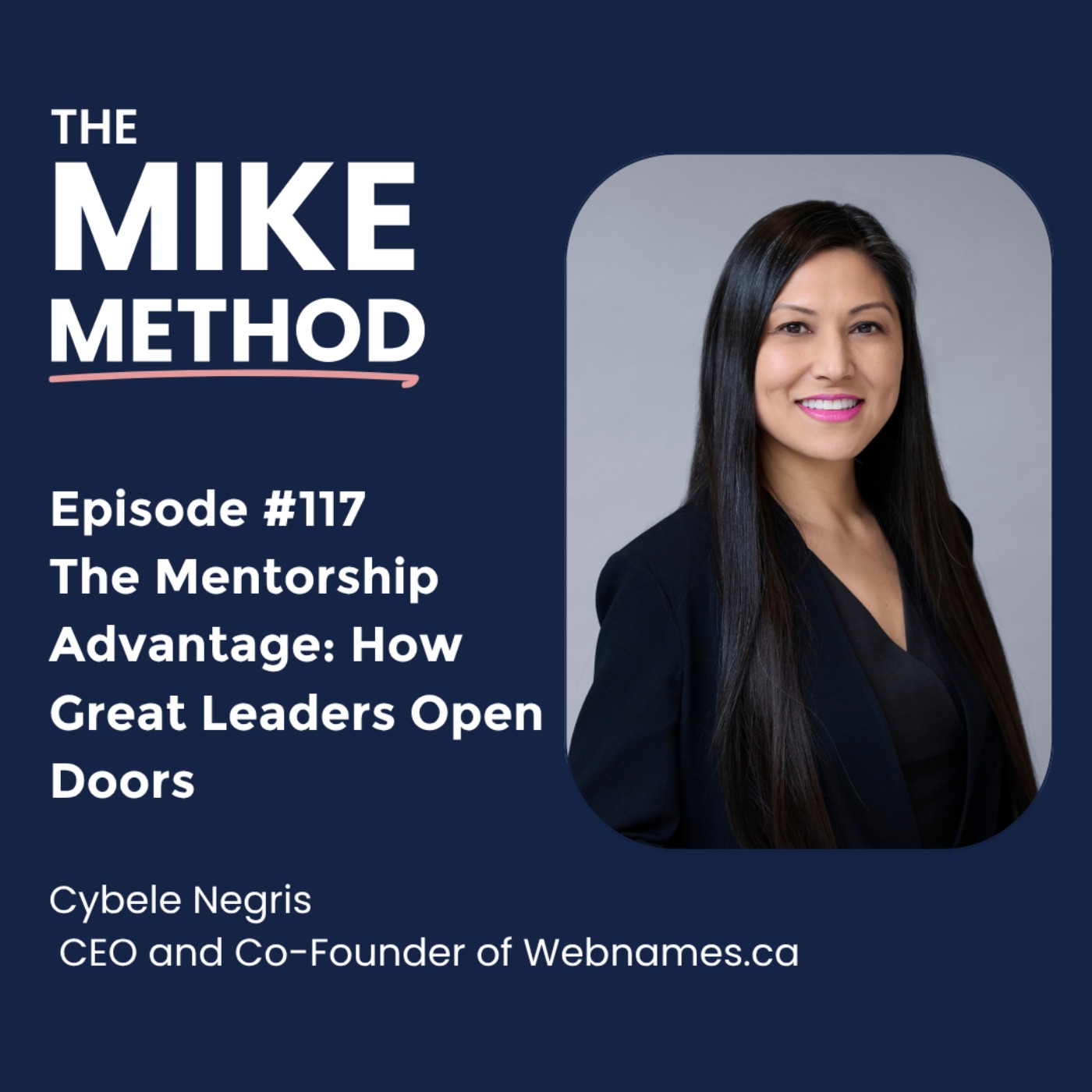 EP117 The Mentorship Advantage: How Great Leaders Open Doors with Cybele Negris
