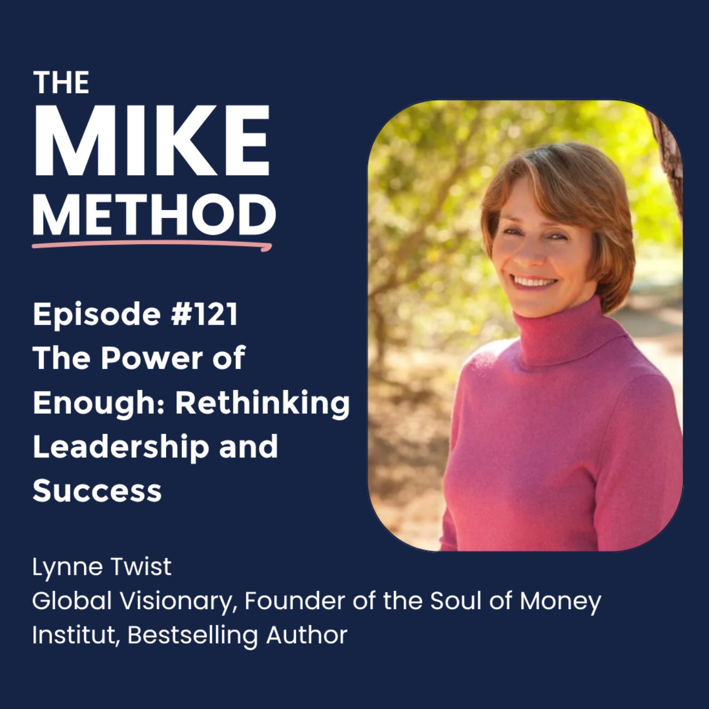 EP 121 The Power of Enough: Rethinking Leadership and Success with Lynne Twist