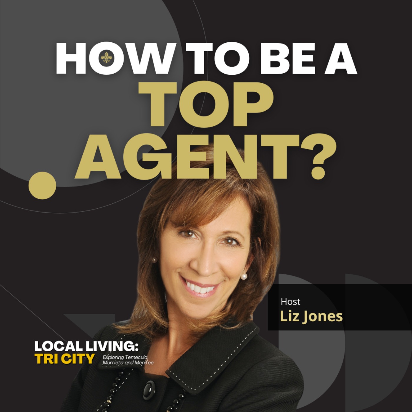 Local Living: Tri-City Podcast with Liz Jones | Temecula, Menifee and Murrieta Real Estate