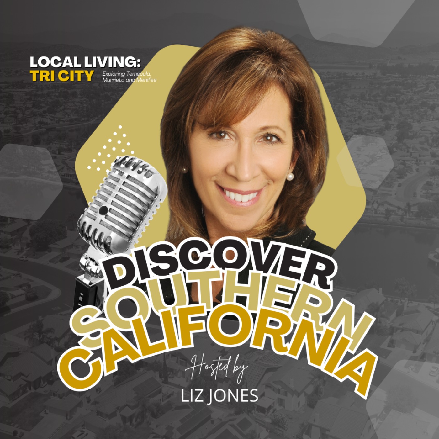 Local Living: Tri-City Podcast with Liz Jones | Temecula, Menifee and Murrieta Real Estate
