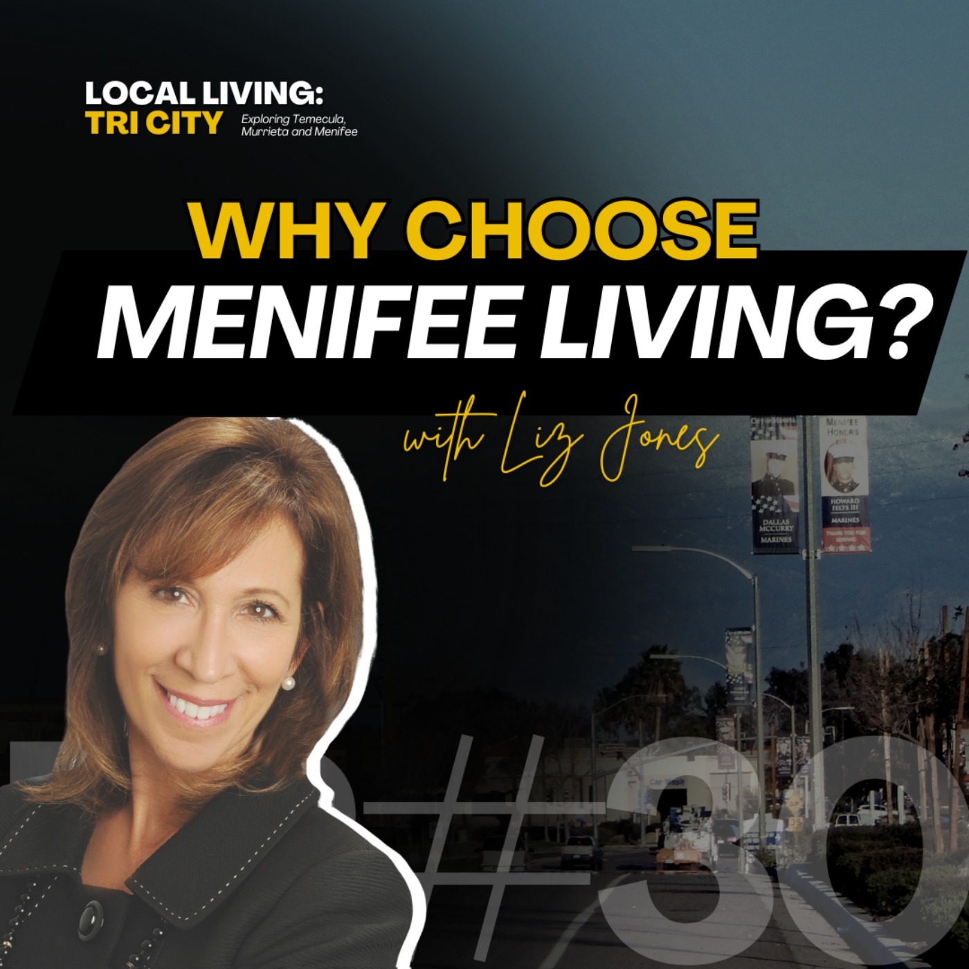 Local Living: Tri-City Podcast with Liz Jones | Temecula, Menifee and Murrieta Real Estate