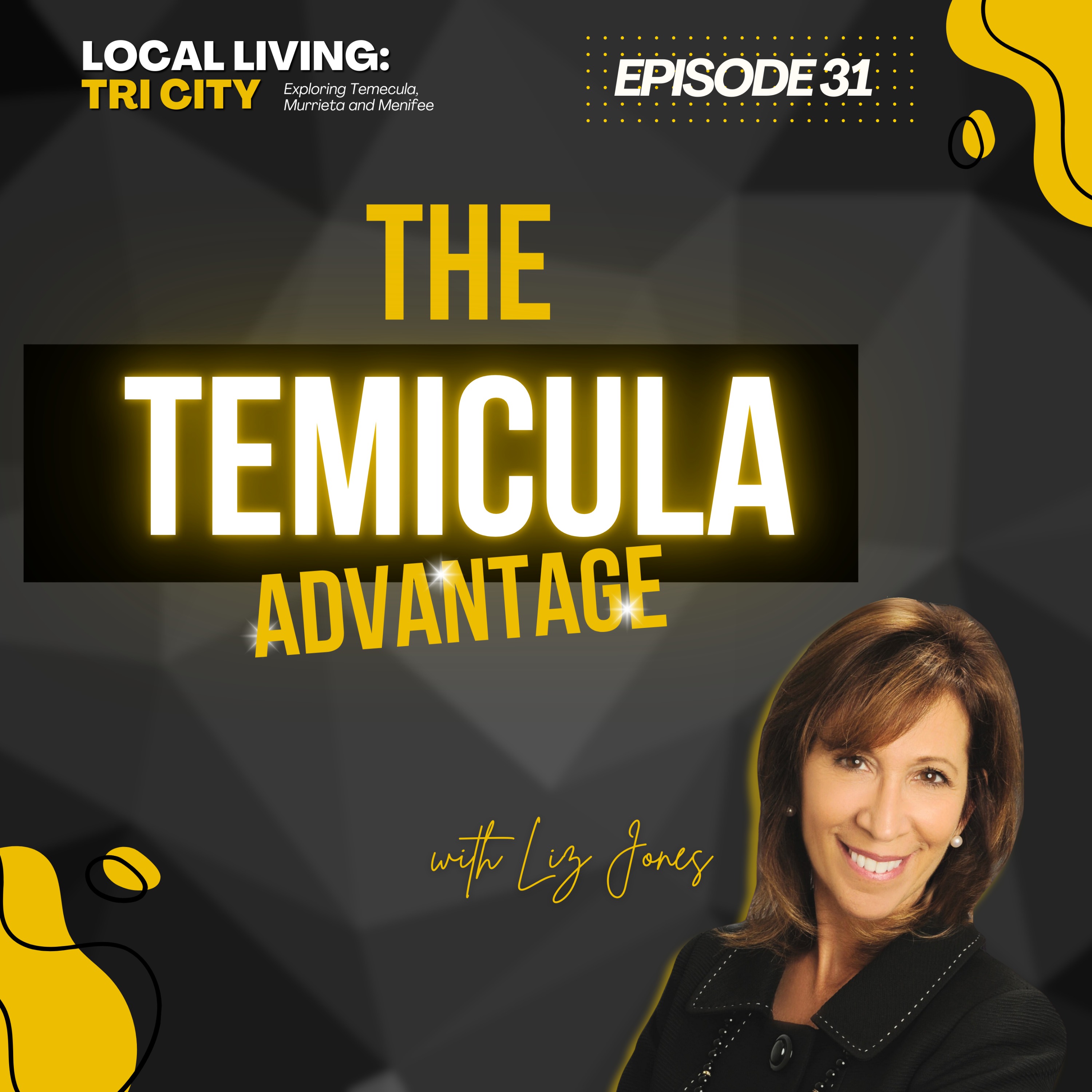 Local Living: Tri-City Podcast with Liz Jones | Temecula, Menifee and Murrieta Real Estate