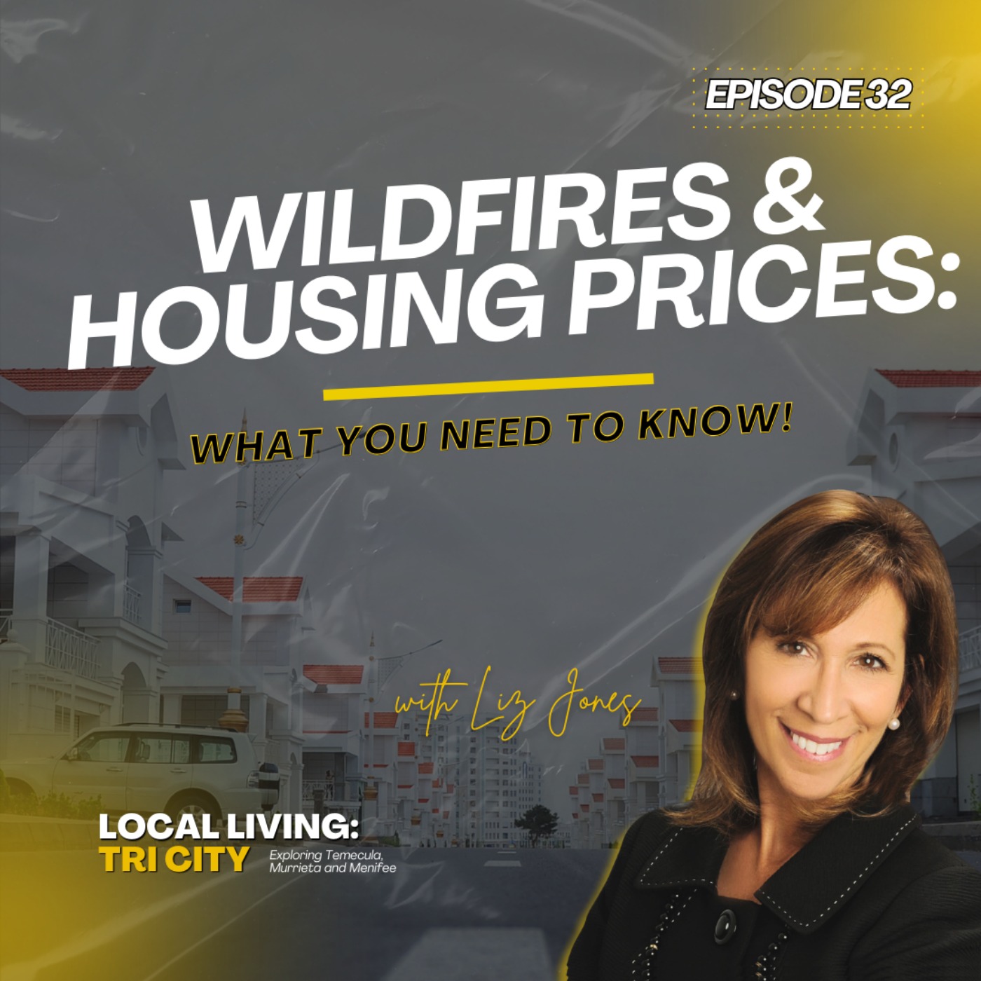 Local Living: Tri-City Podcast with Liz Jones | Temecula, Menifee and Murrieta Real Estate