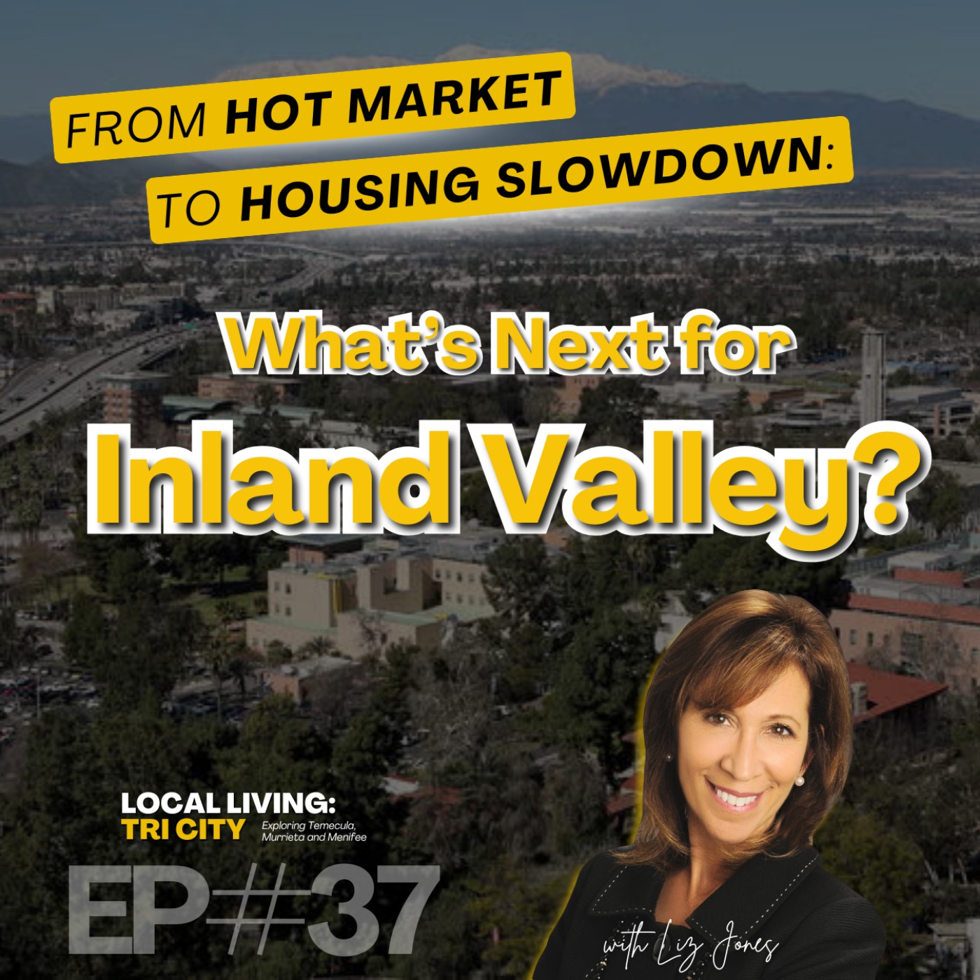Local Living: Tri-City Podcast with Liz Jones | Temecula, Menifee and Murrieta Real Estate