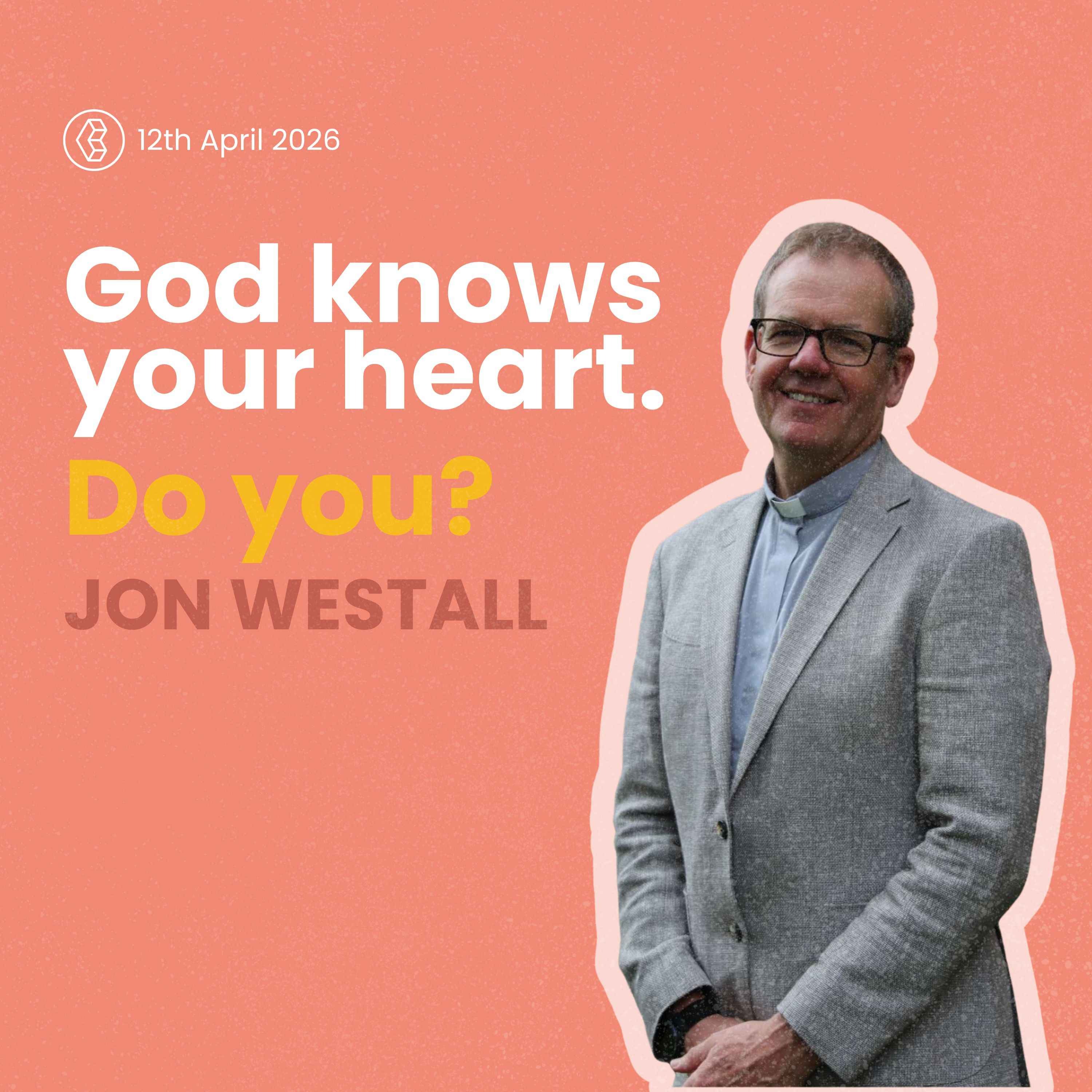 God knows your heart. Do you? - Jon Westall - 12th April 2026 episode artwork