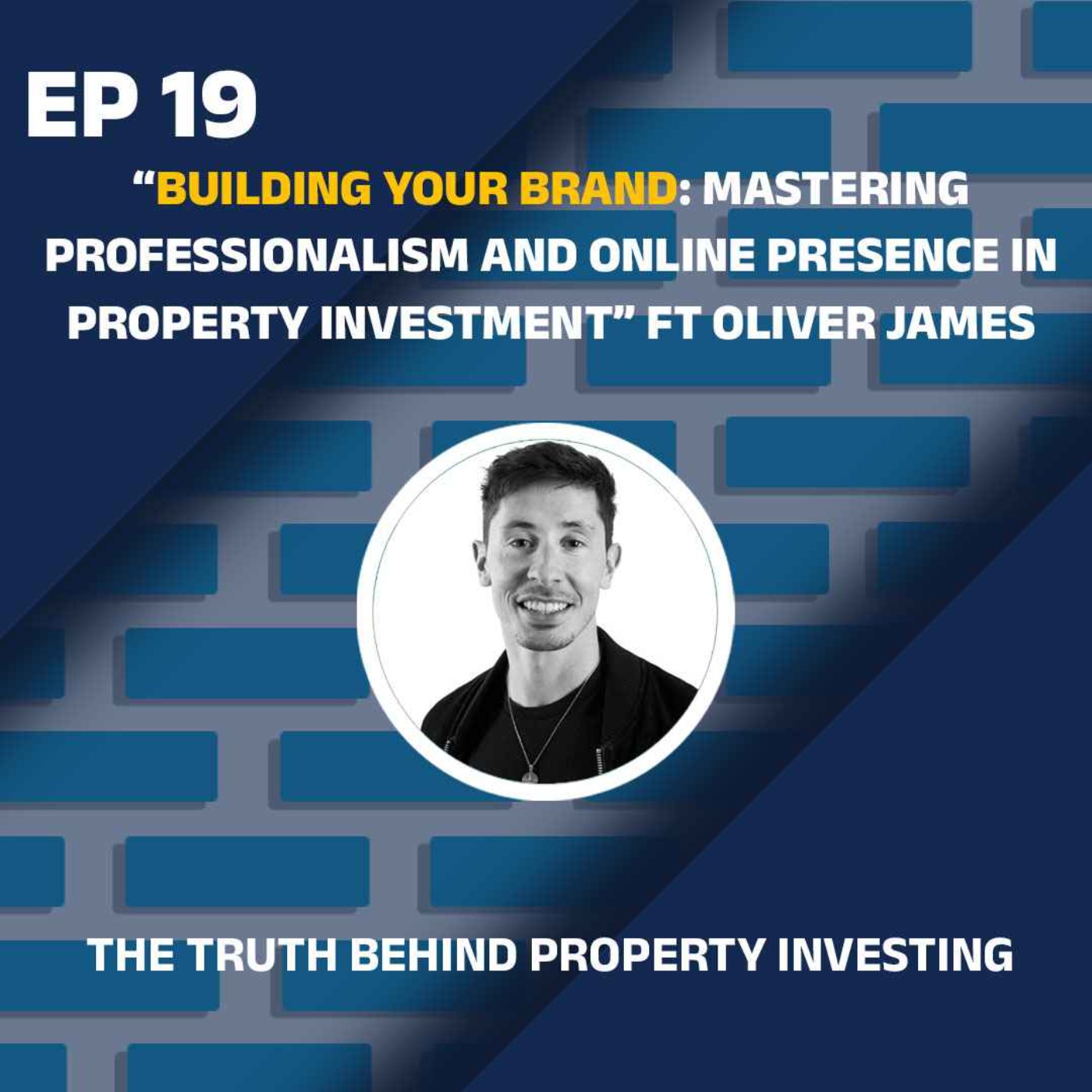 Building Your Brand: Mastering Professionalism and Online Presence in Property Investment ft Oliver James episode artwork