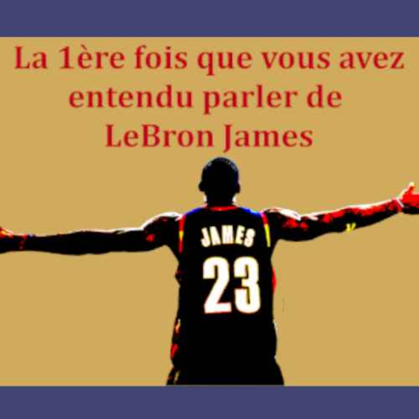 La 1ère fois que vous avez entendu parler de LeBron James. Episode 1, avec Le Basket Lab.