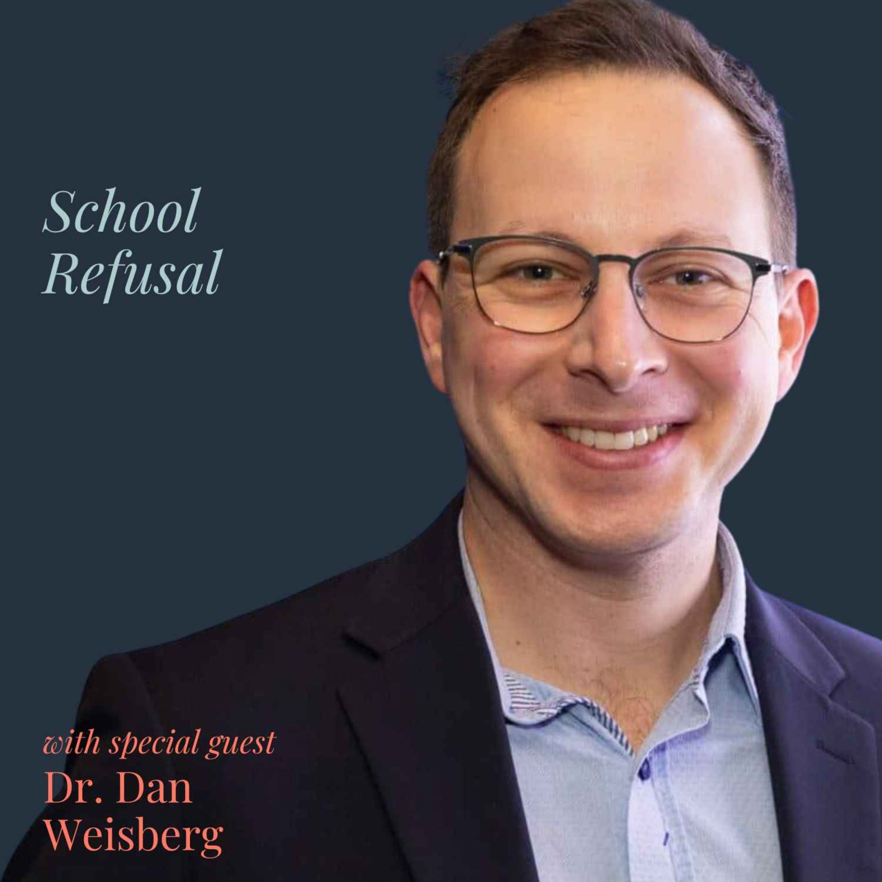 School Refusal with Dr. Dan Weisberg
