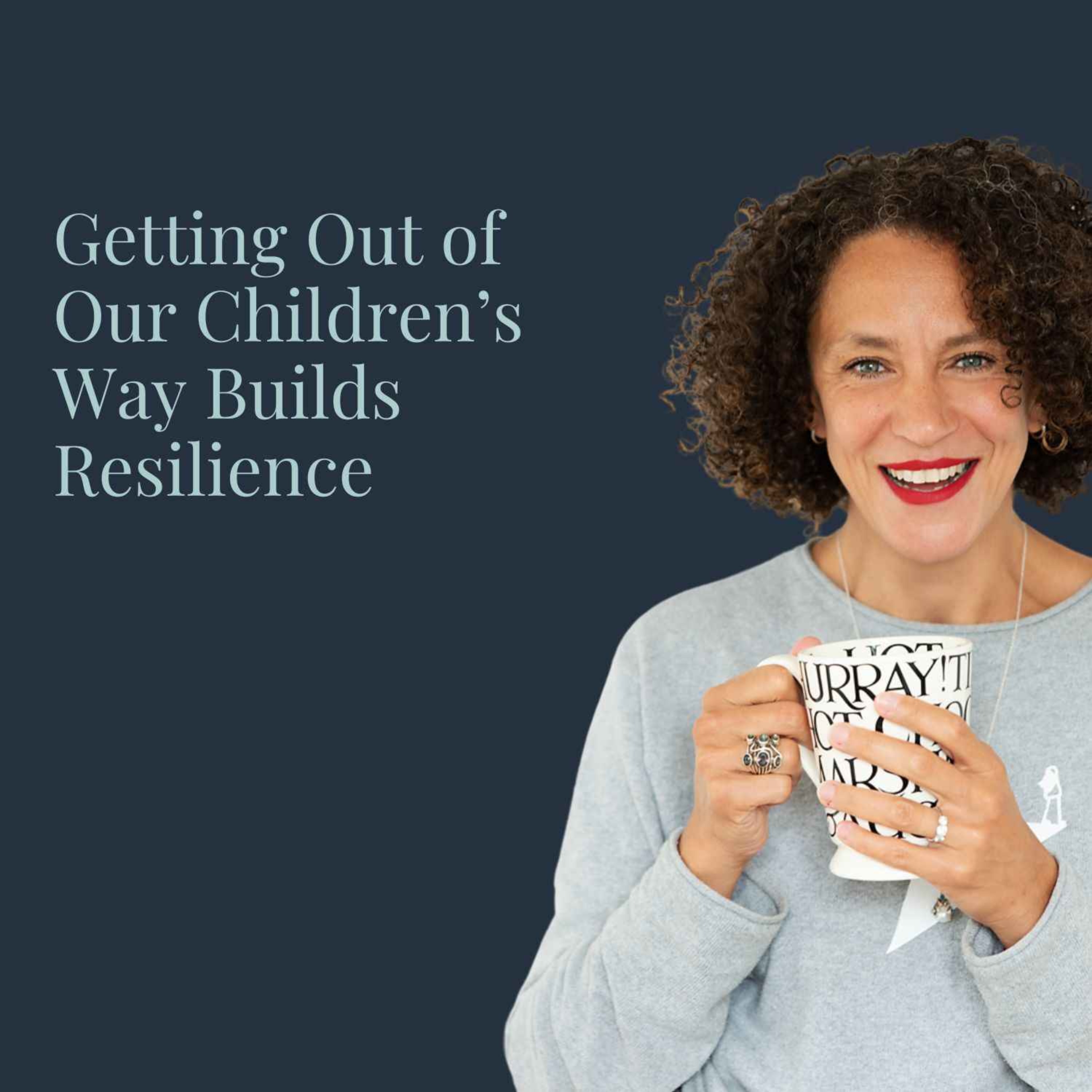 Getting Out of Children's Way Builds Resilience