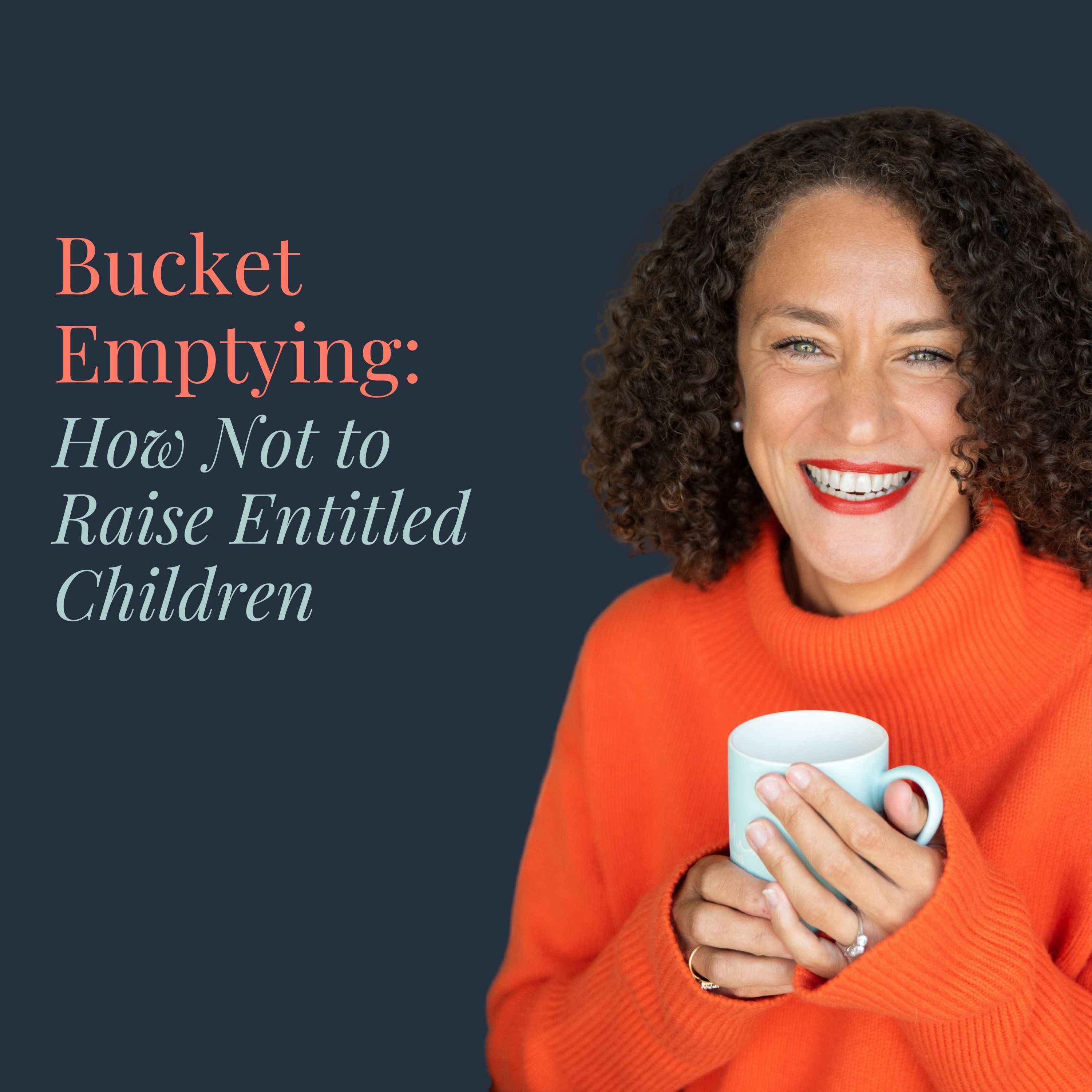 Bucket Emptying: How Not to Raise Entitled Children