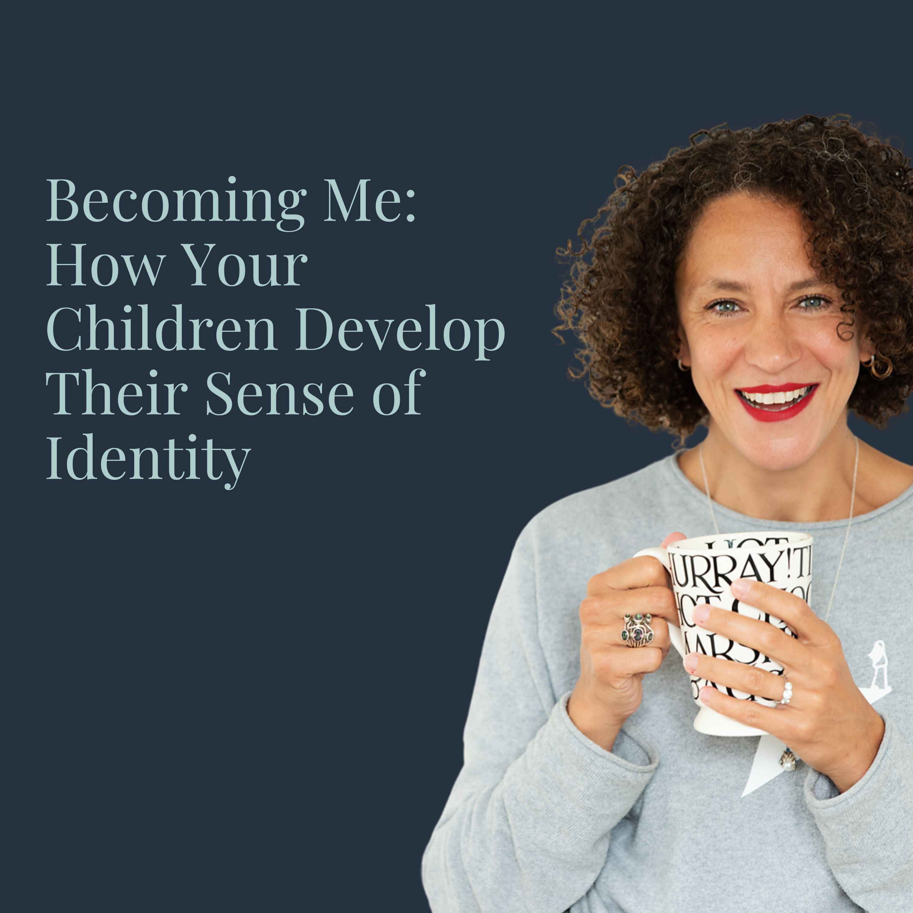 Becoming Me: How Your Children Develop Their Sense of Identity