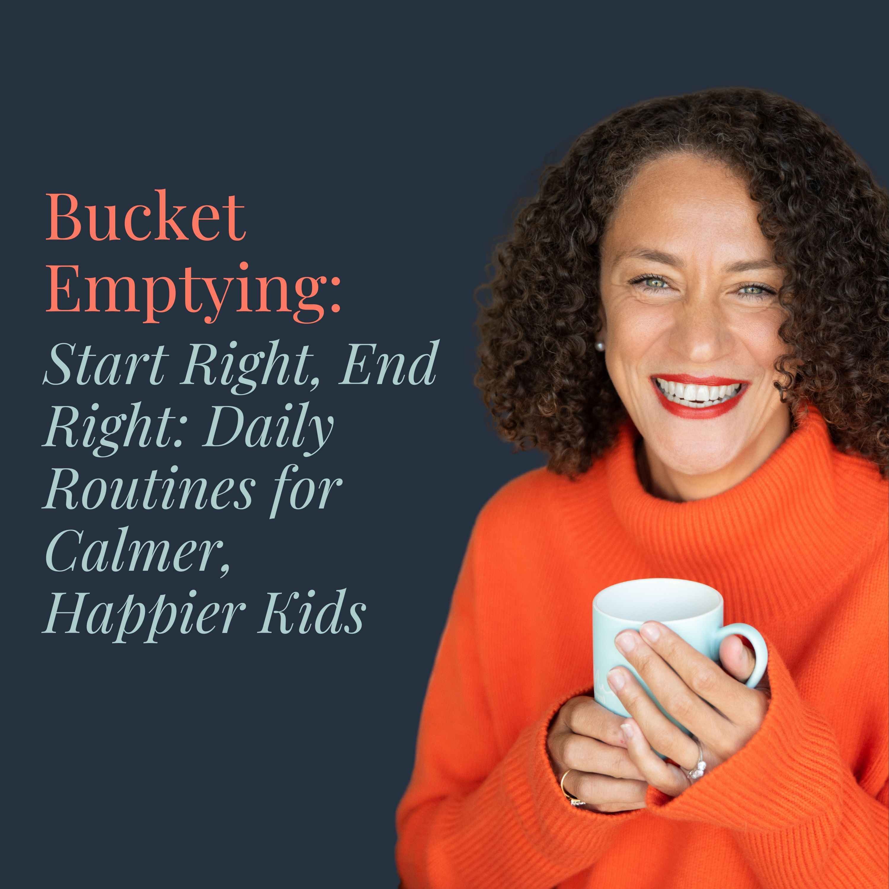 Bucket Emptying: Start Right, End Right - Daily Routines for Calmer, Happier Kids