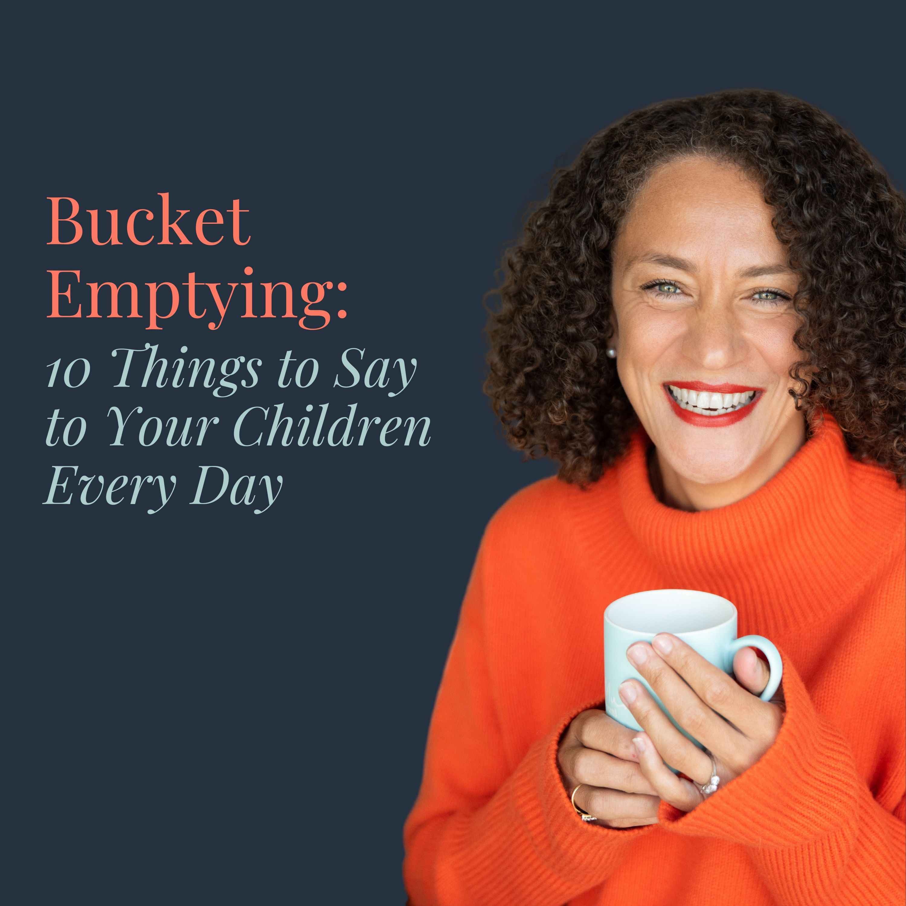 Bucket Emptying: 10 Things to Say to Your Children Every Day