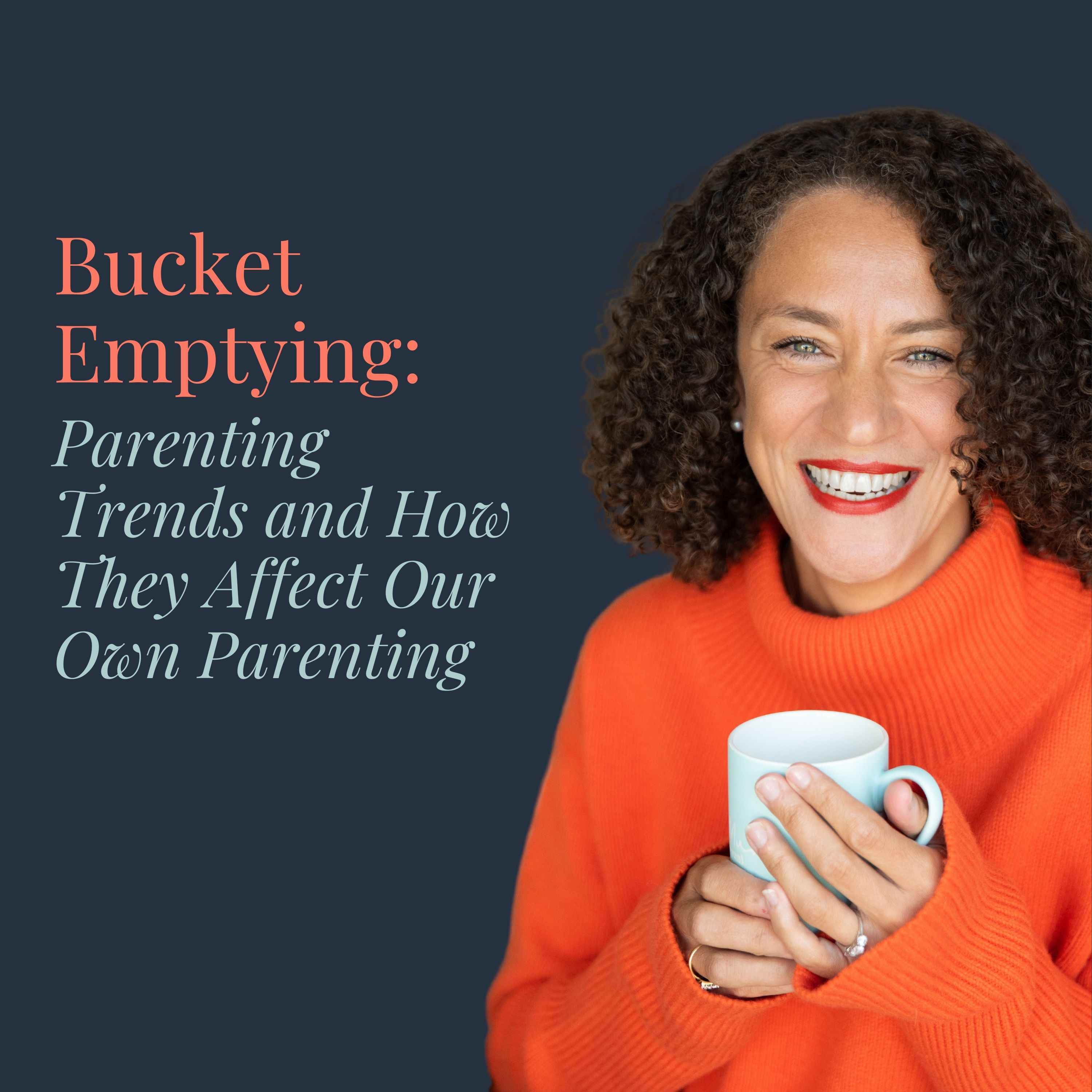 Bucket Emptying: Parenting Trends and How They Affect Our Own Parenting