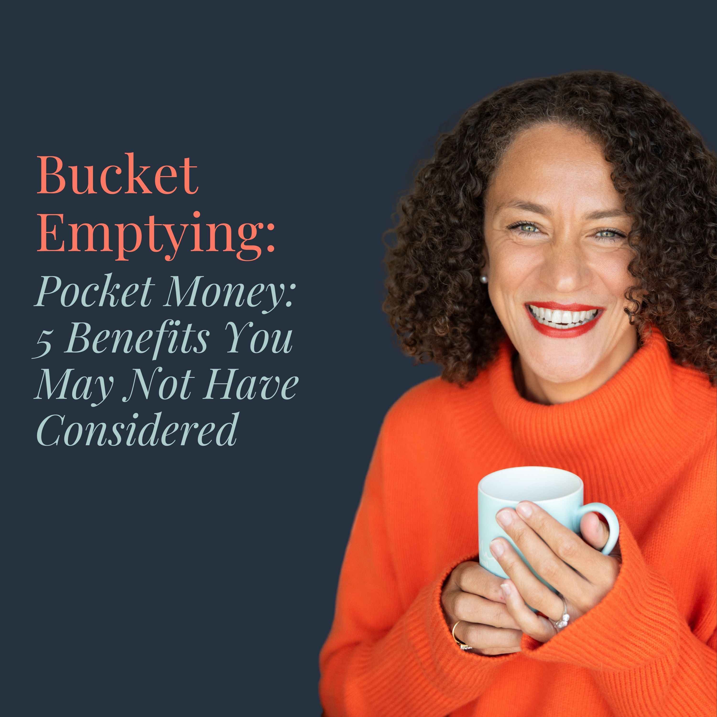 Bucket Emptying: Pocket Money - 5 Benefits You May Not Have Considered