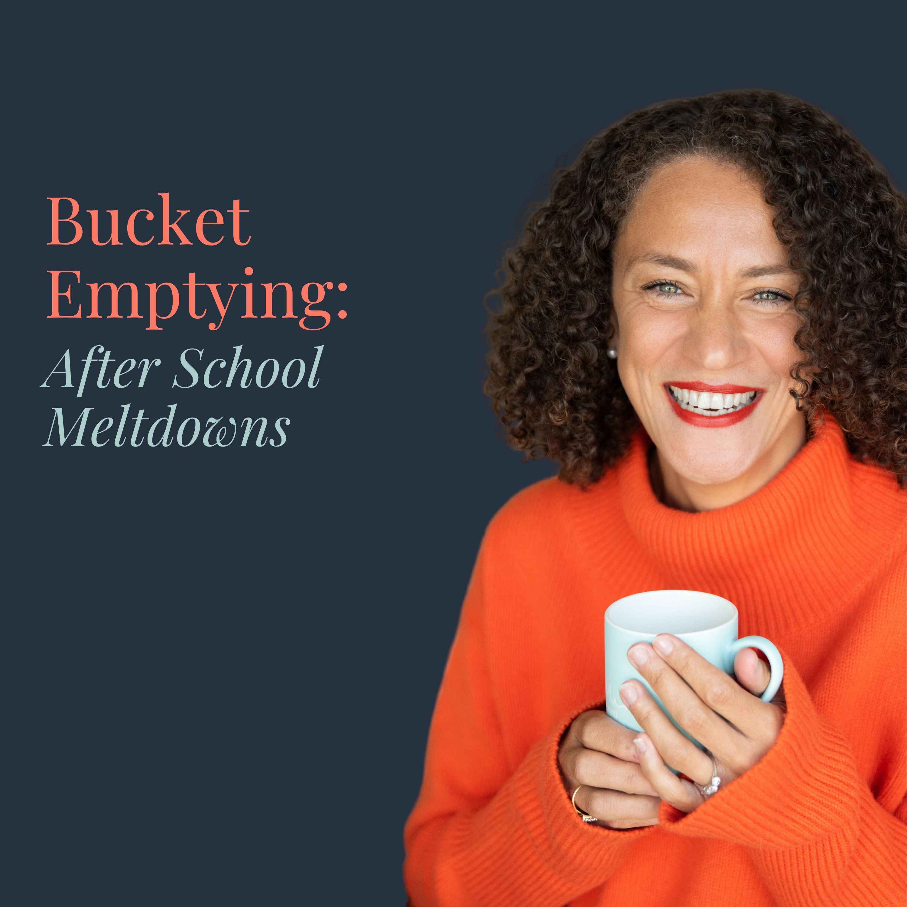 Bucket Emptying: After School Meltdowns