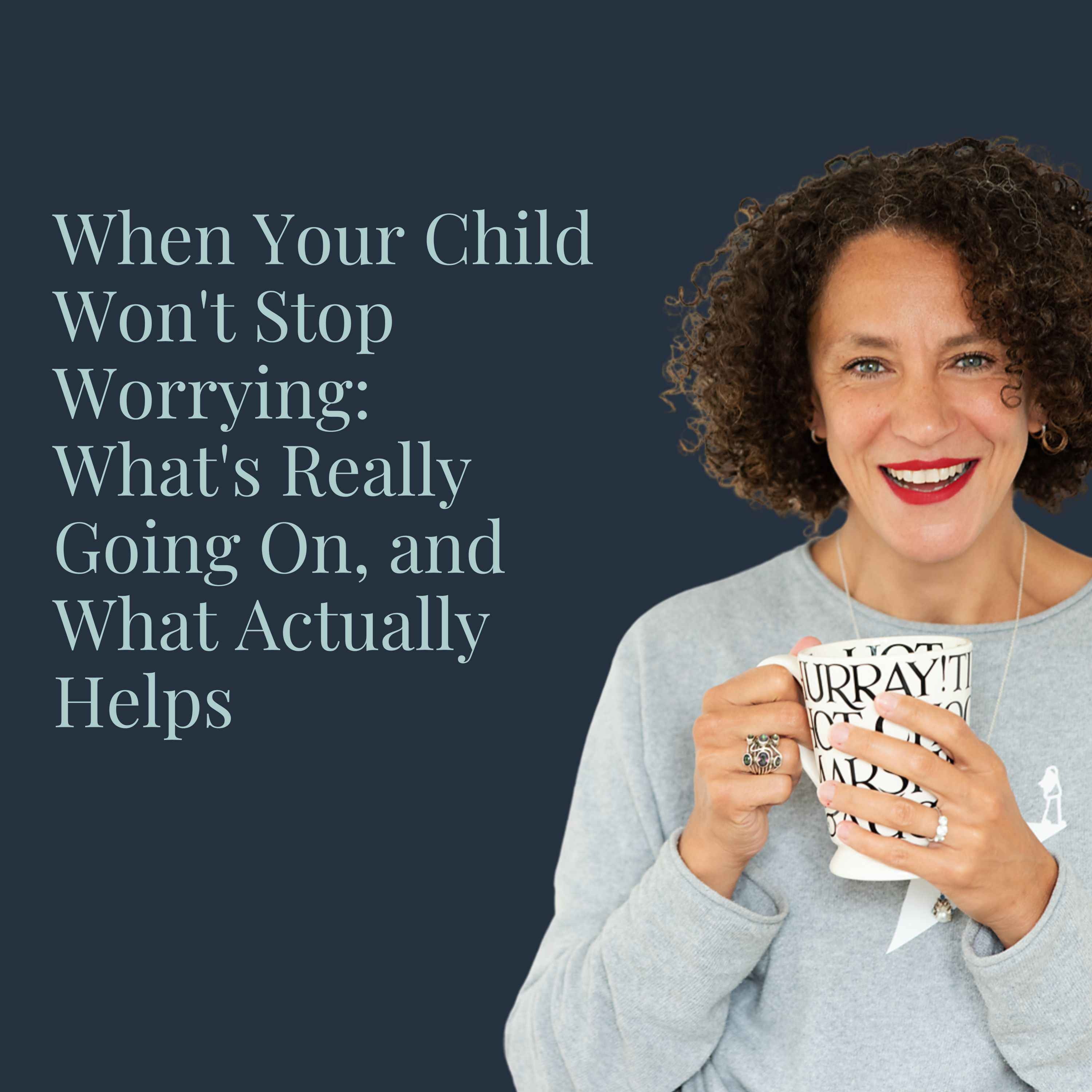 When Your Child Won't Stop Worrying episode artwork
