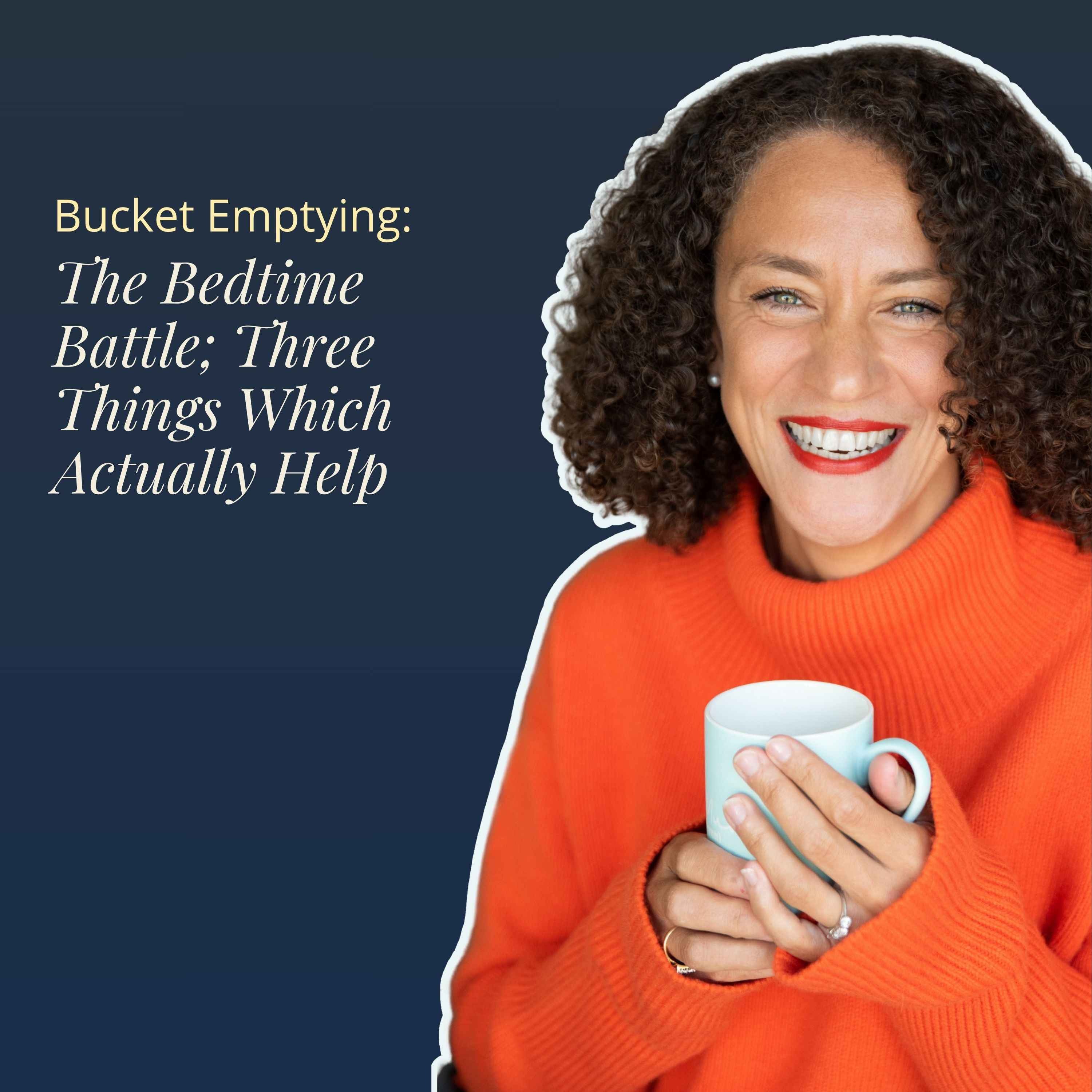 Bucket Emptying: The Bedtime Battle - Three Things Which Actually Help