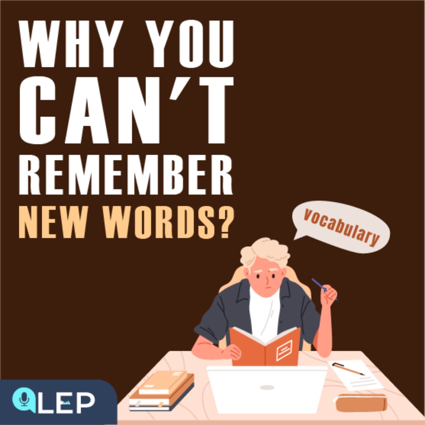 Why We Can’t Remember New Words?