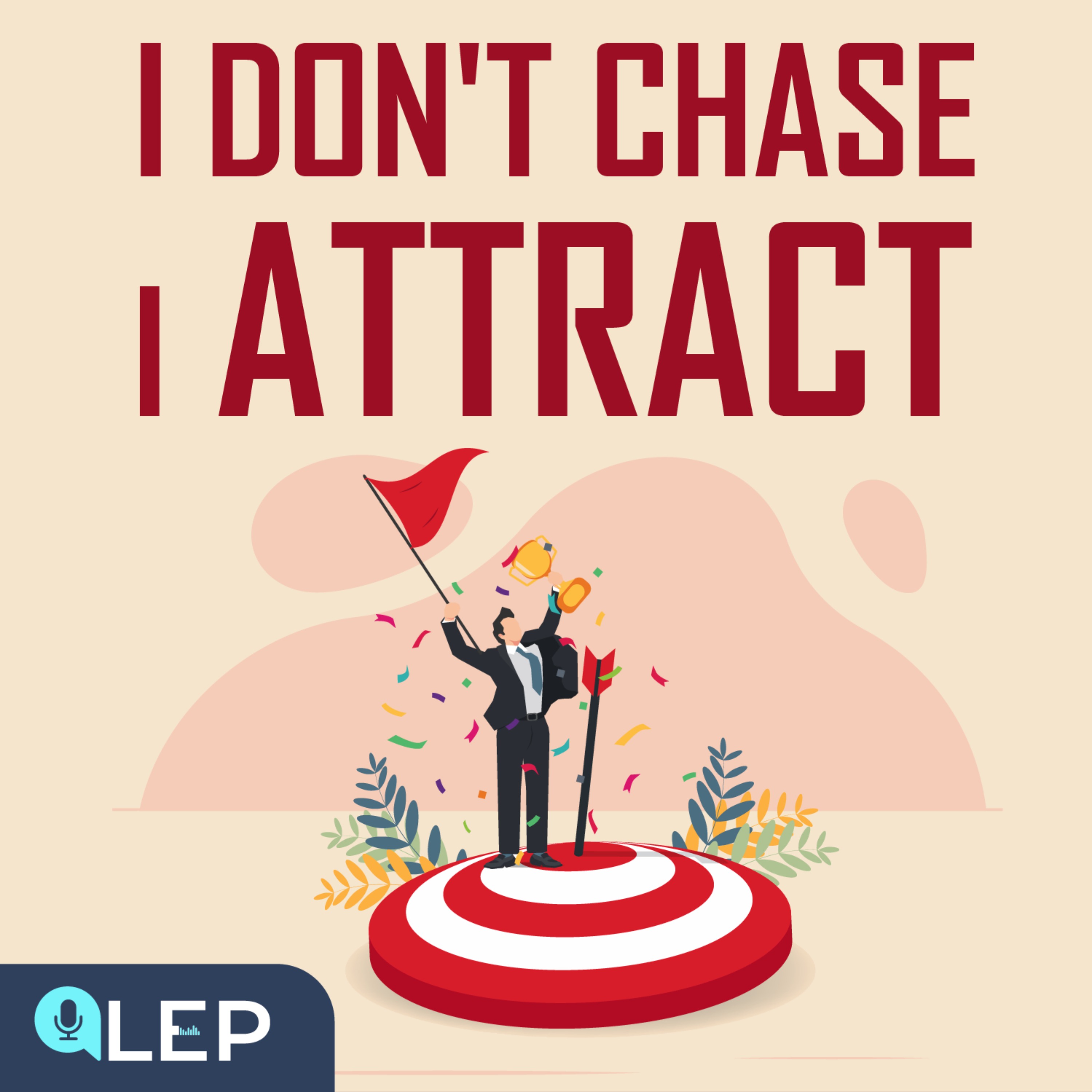 I Don’t Chase, I Attract!