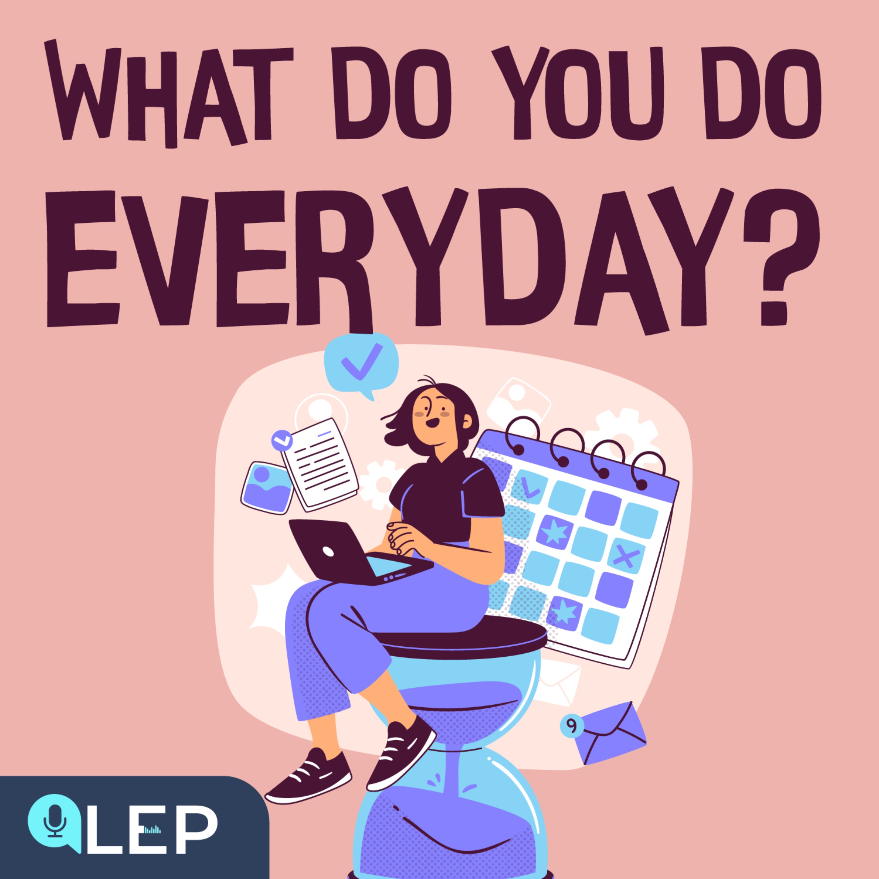 What is your daily routine?