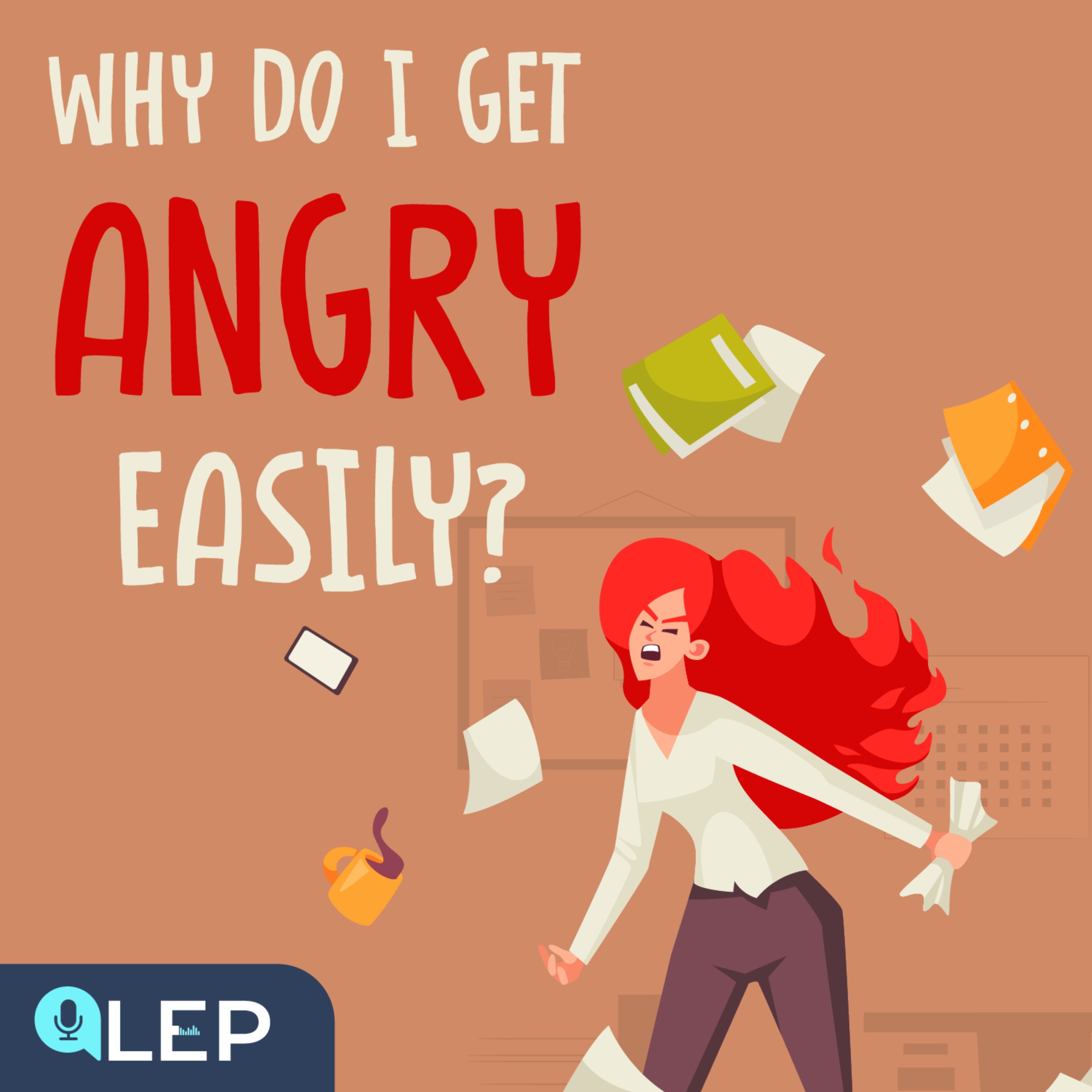 Why do I get angry easily?