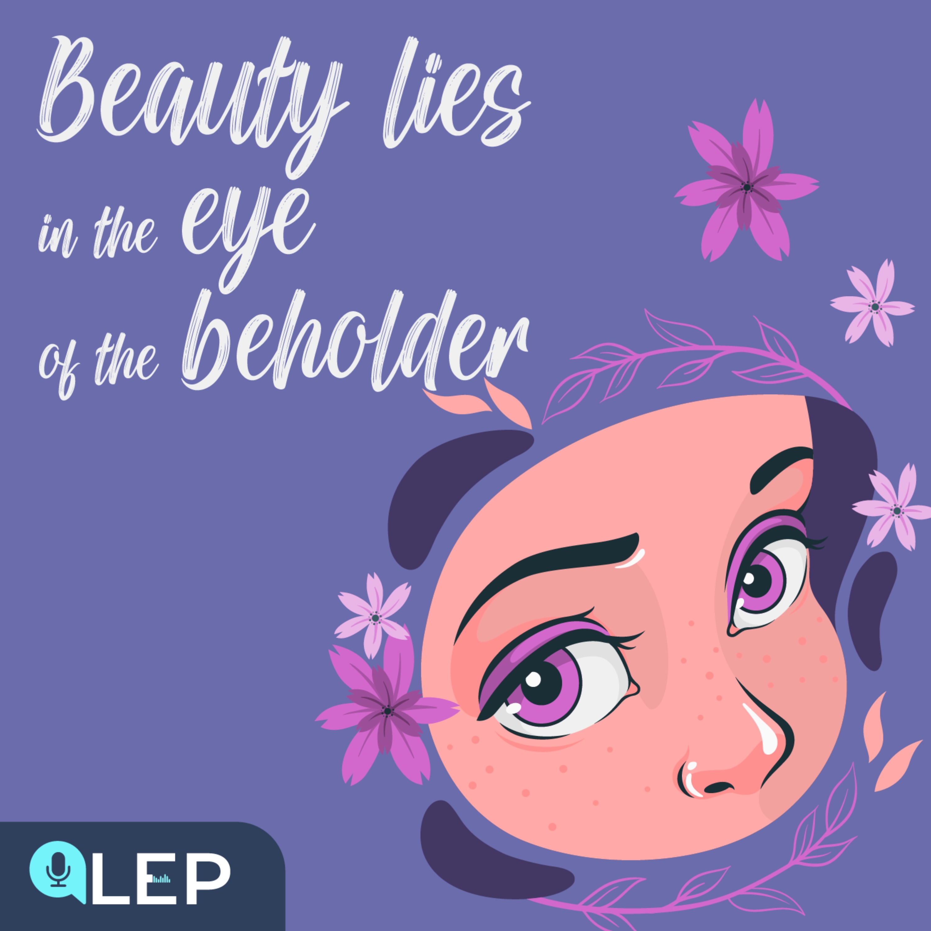 Beauty lies in the eye of the beholder