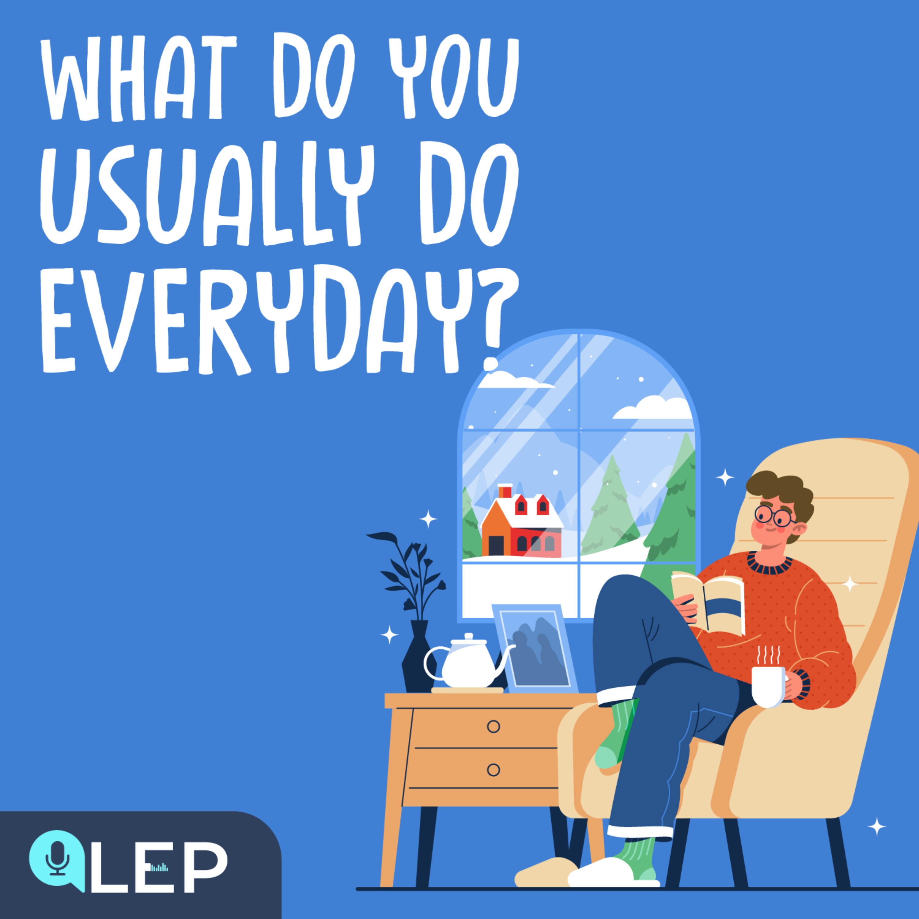 What do you usually do everyday?