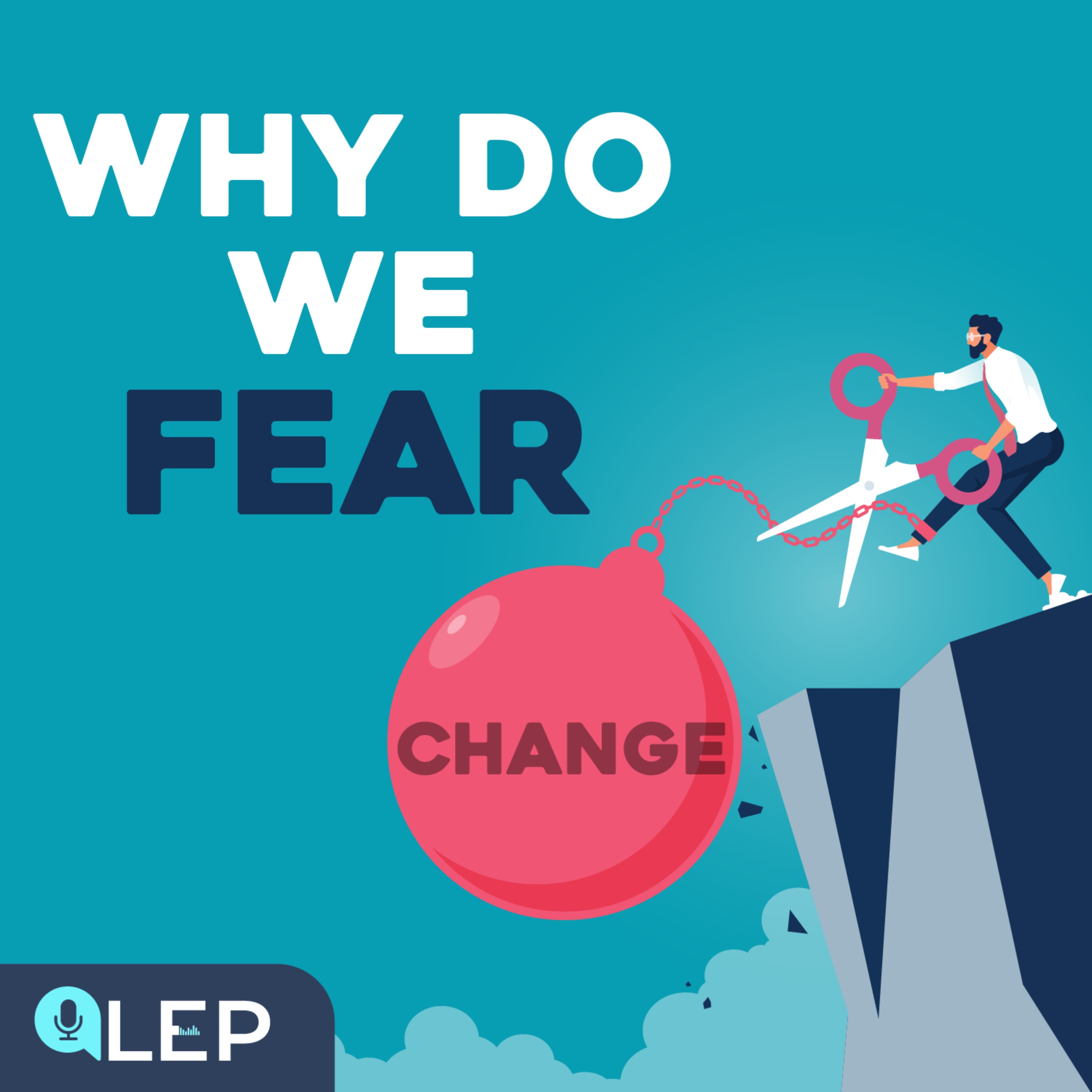 Why Change Is So Scary?