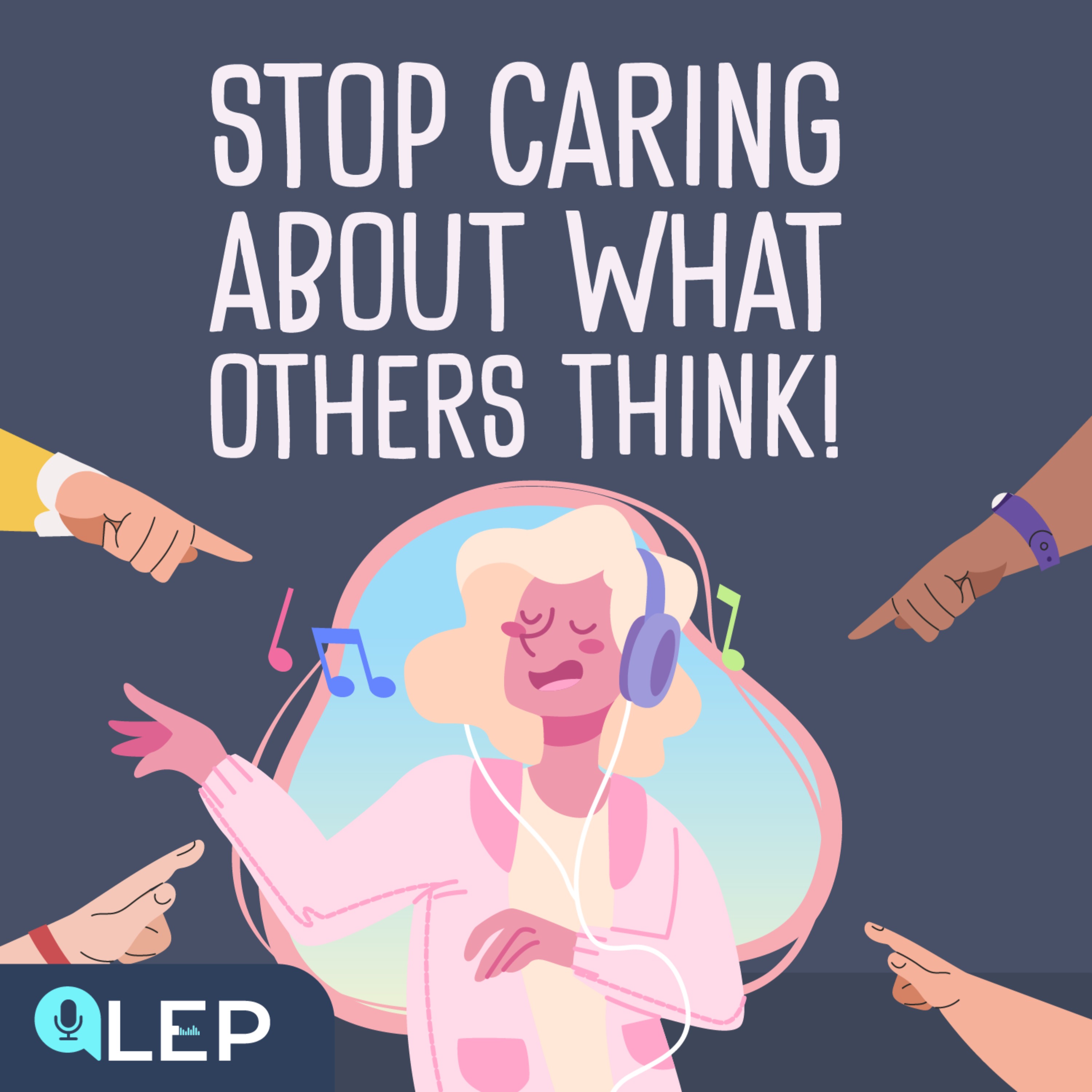 How To Stop Caring What Others Think Of You