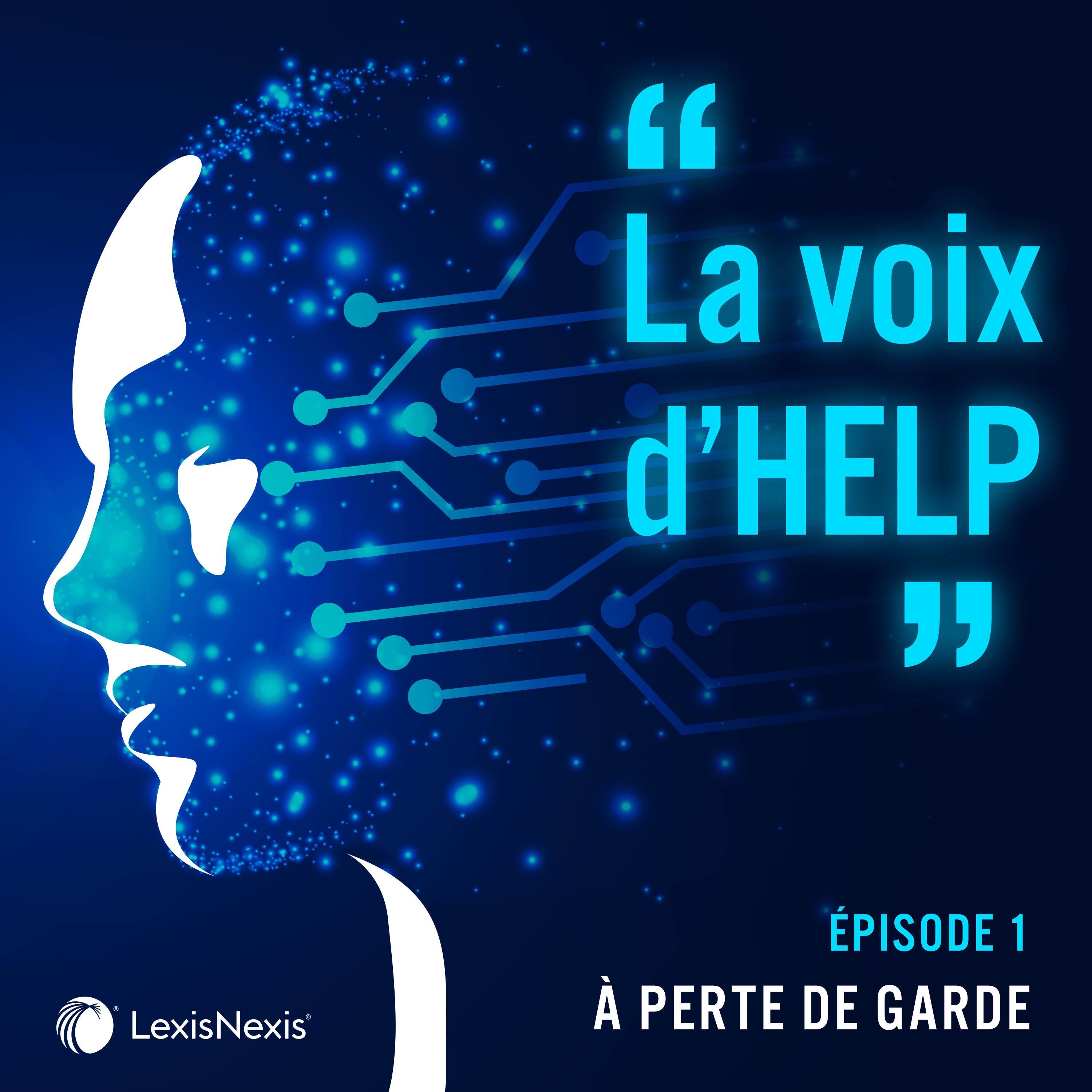 E1 – La voix d’HELP : À perte de garde